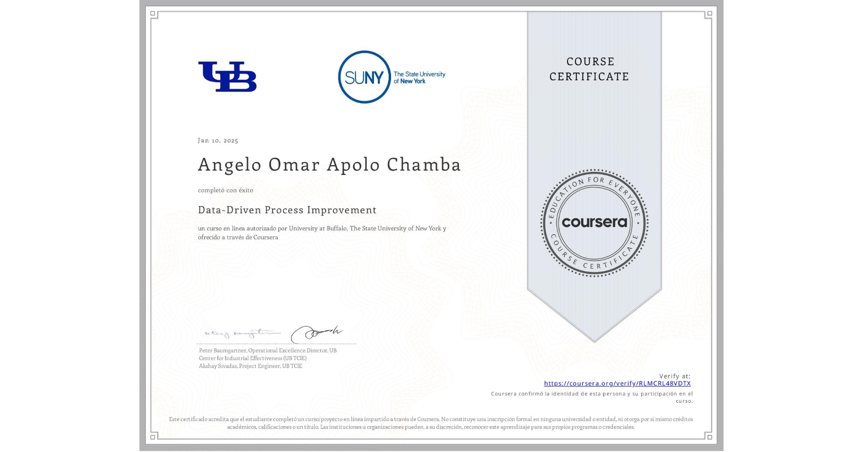 View certificate for Angelo Omar Apolo Chamba, Data-Driven Process Improvement, an online non-credit course authorized by University at Buffalo & The State University of New York and offered through Coursera