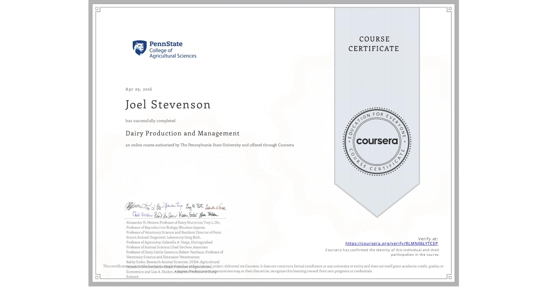 View certificate for Joel Stevenson, Dairy Production and Management, an online non-credit course authorized by The Pennsylvania State University and offered through Coursera