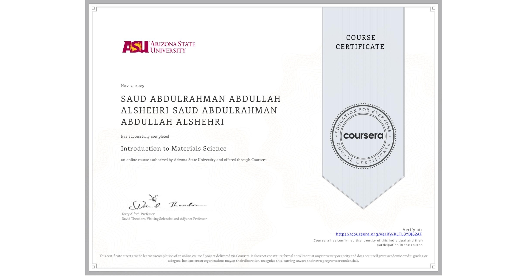 View certificate for SAUD ABDULRAHMAN ABDULLAH ALSHEHRI SAUD ABDULRAHMAN ABDULLAH ALSHEHRI, Introduction to Materials Science , an online non-credit course authorized by Arizona State University and offered through Coursera