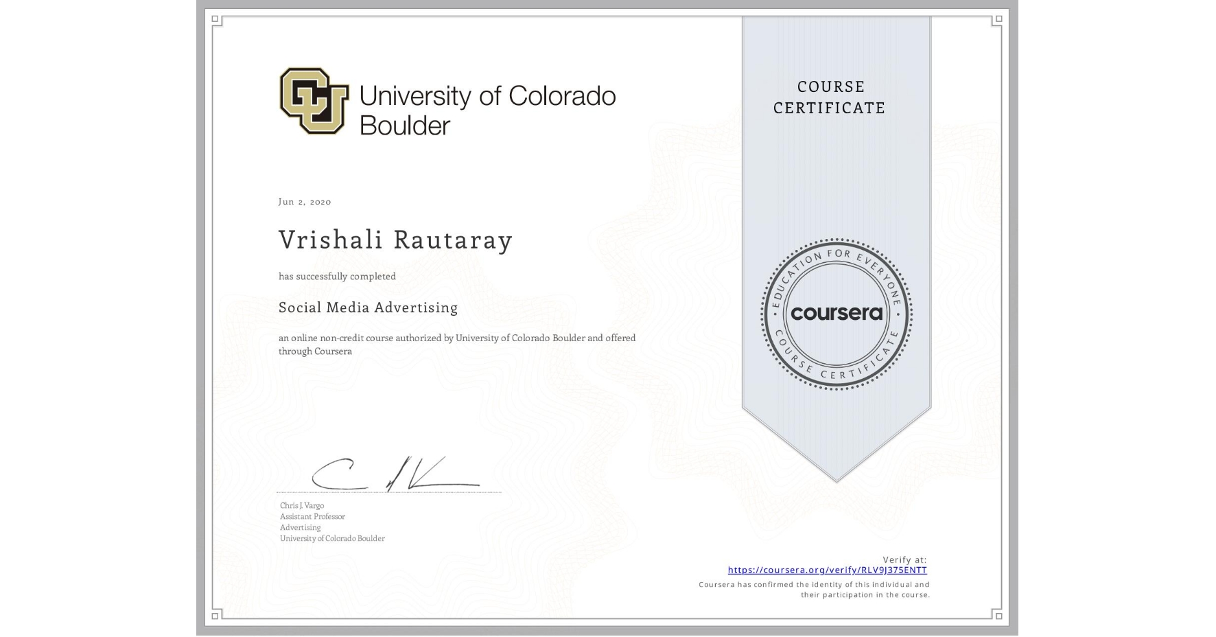 View certificate for Vrishali Rautaray, Social Media Advertising, an online non-credit course authorized by University of Colorado Boulder and offered through Coursera
