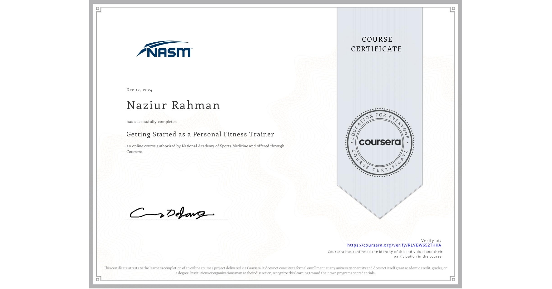 View certificate for Naziur Rahman, Getting Started as a Personal Fitness Trainer, an online non-credit course authorized by National Academy of Sports Medicine and offered through Coursera