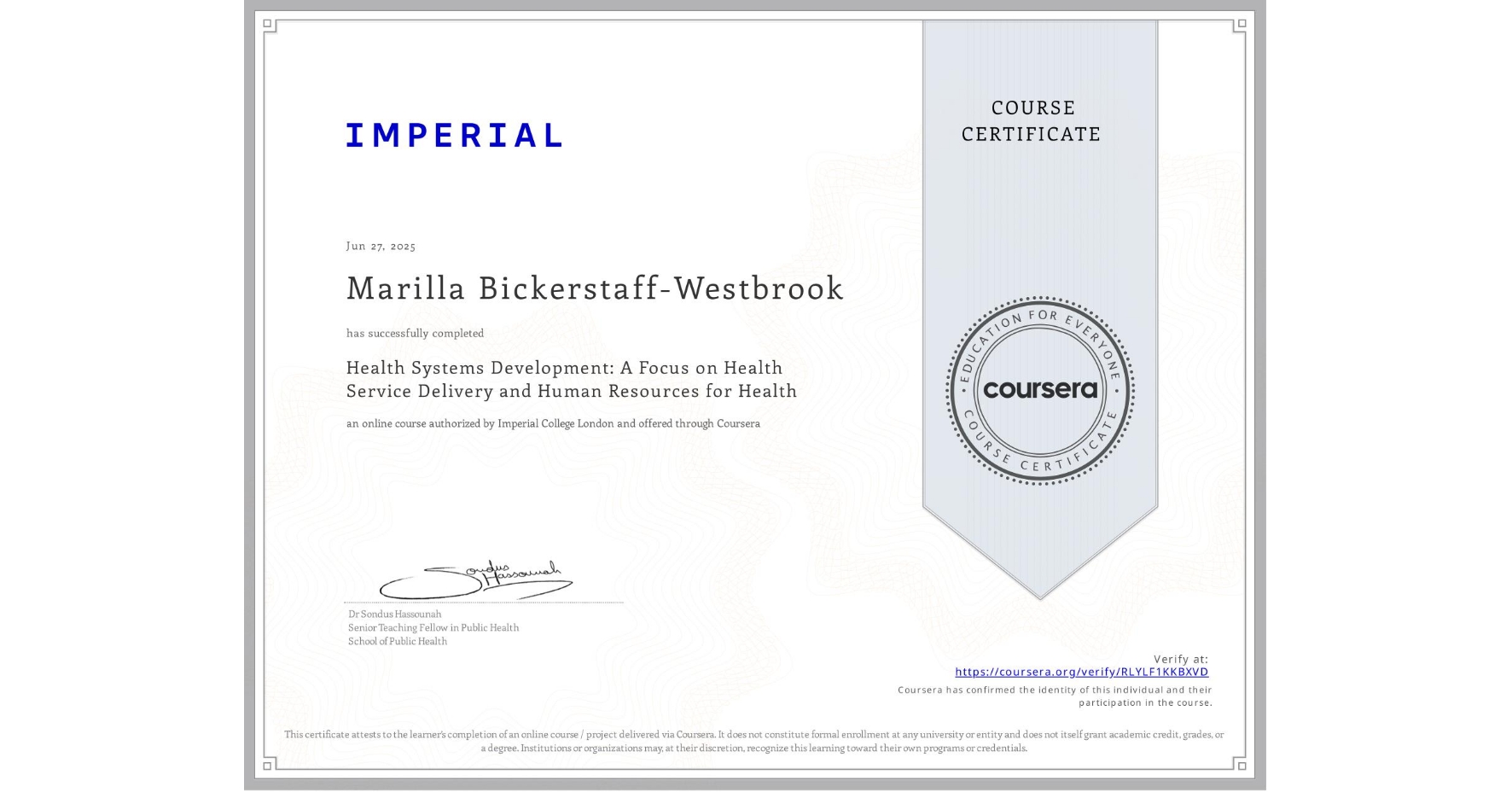 View certificate for Marilla Bickerstaff-Westbrook, Health Systems Development: A Focus on Health Service Delivery and Human Resources for Health, an online non-credit course authorized by Imperial College London and offered through Coursera