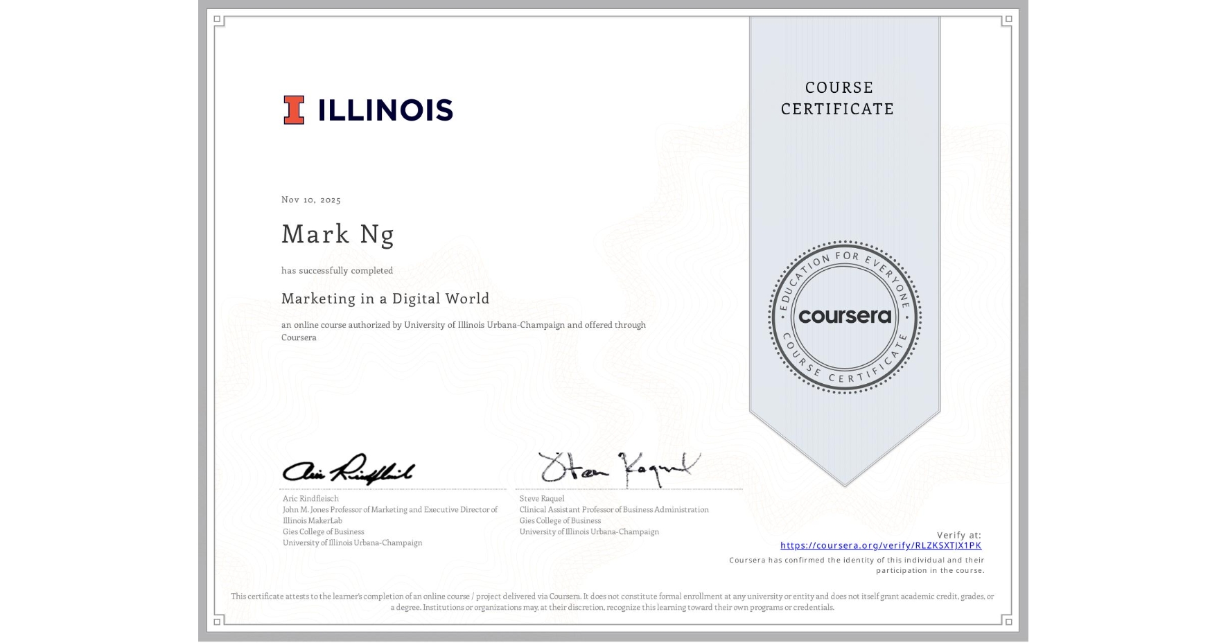 View certificate for Mark Ng, Marketing in a Digital World, an online non-credit course authorized by University of Illinois Urbana-Champaign and offered through Coursera