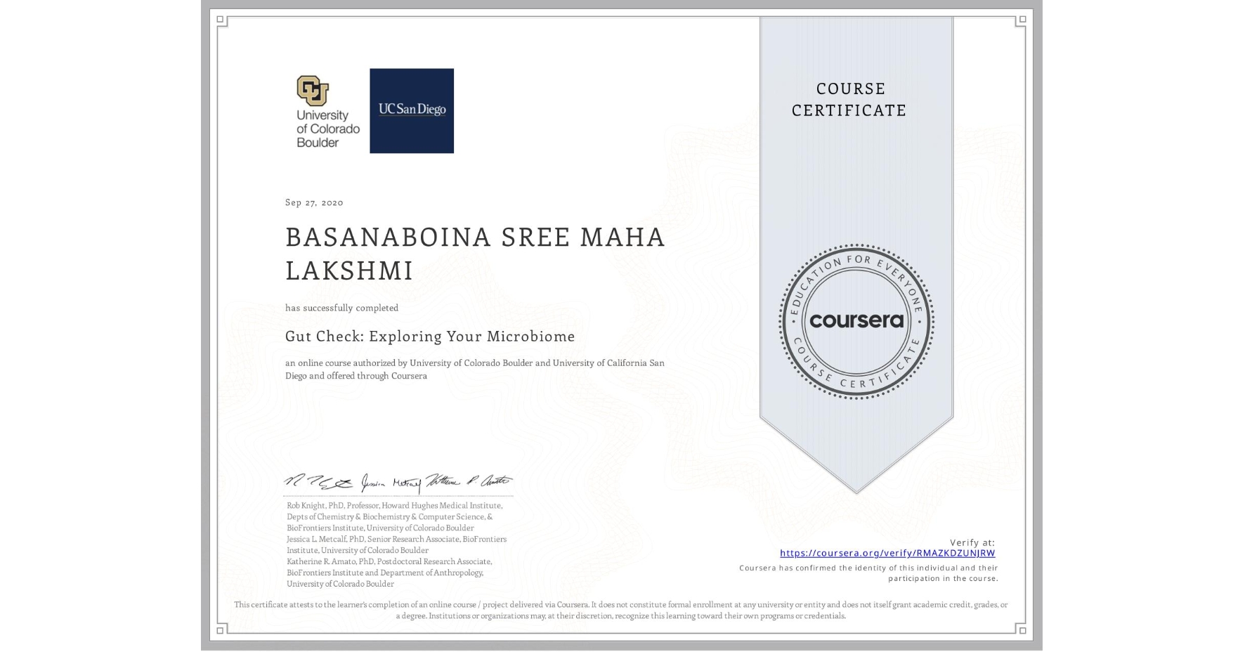 View certificate for BASANABOINA SREE MAHA LAKSHMI, Gut Check: Exploring Your Microbiome, an online non-credit course authorized by University of Colorado Boulder & University of California San Diego and offered through Coursera