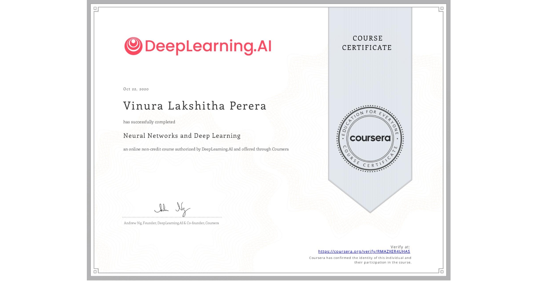View certificate for Vinura Lakshitha Perera, Neural Networks and Deep Learning, an online non-credit course authorized by DeepLearning.AI and offered through Coursera