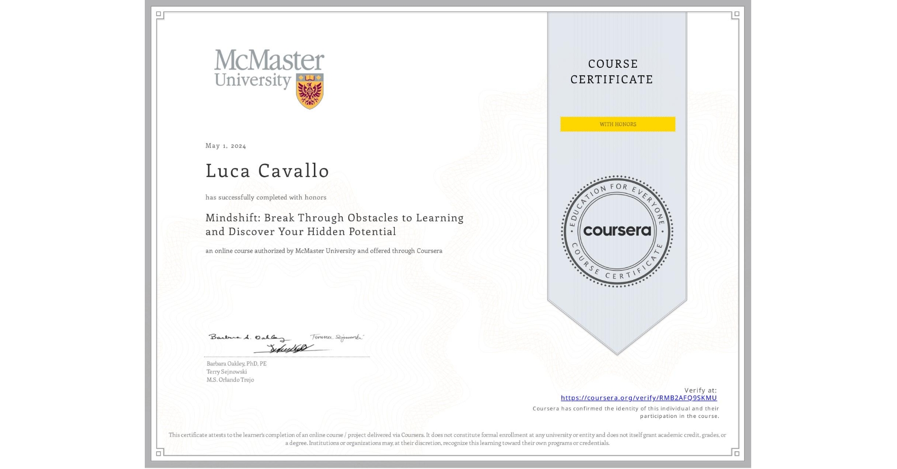 View certificate for Luca Cavallo, Mindshift: Break Through Obstacles to Learning and Discover Your Hidden Potential, an online non-credit course authorized by McMaster University and offered through Coursera