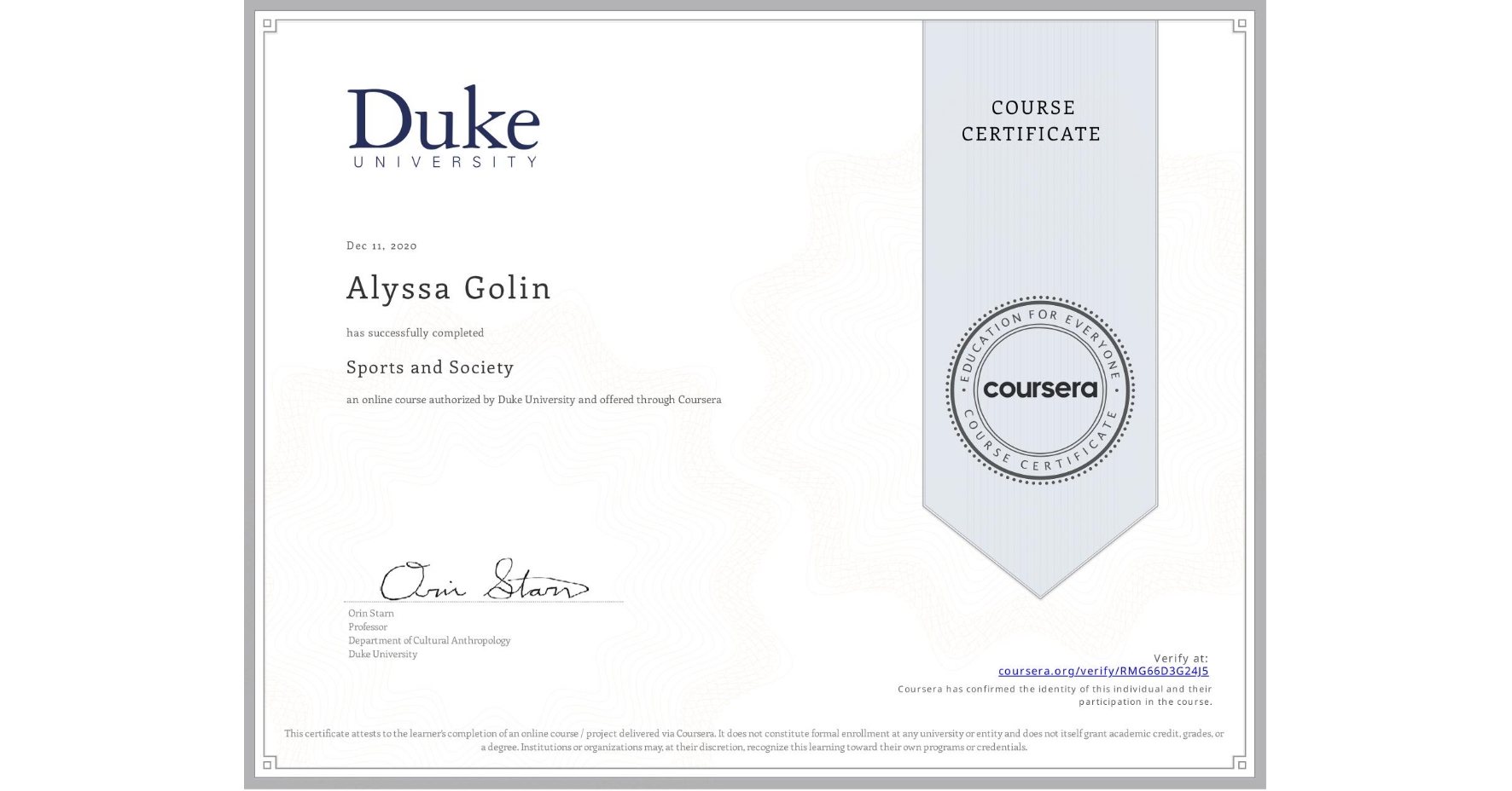 View certificate for Alyssa Golin, Sports and Society, an online non-credit course authorized by Duke University and offered through Coursera