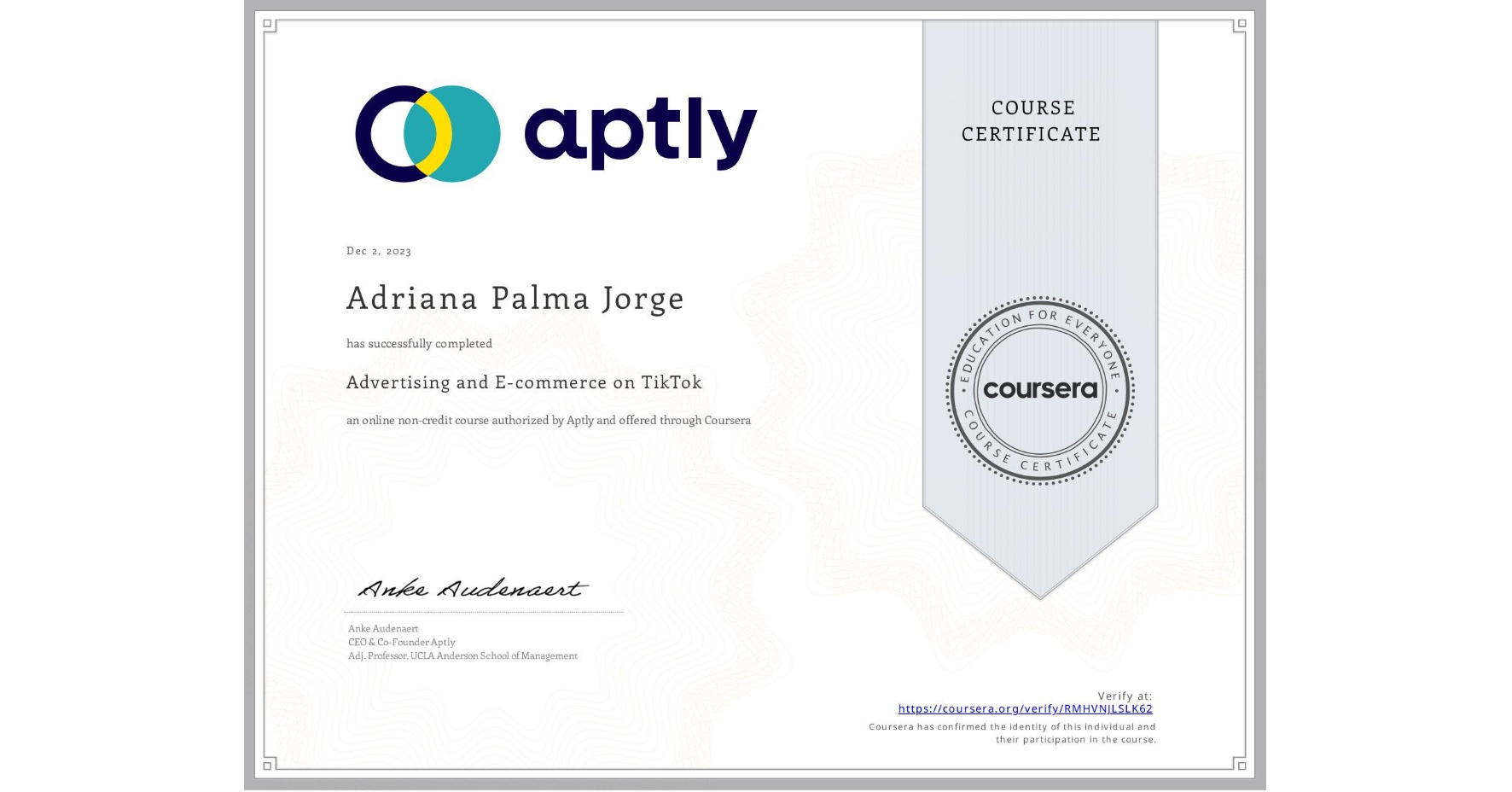 View certificate for Adriana Palma Jorge, Advertising and E-commerce on TikTok, an online non-credit course authorized by Aptly and offered through Coursera