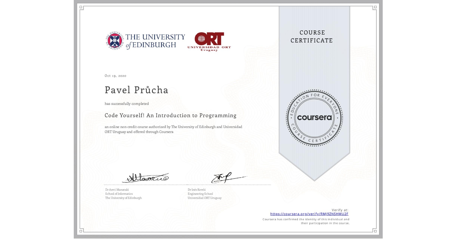 View certificate for Pavel Průcha, Code Yourself! An Introduction to Programming, an online non-credit course authorized by The University of Edinburgh & Universidad ORT Uruguay and offered through Coursera