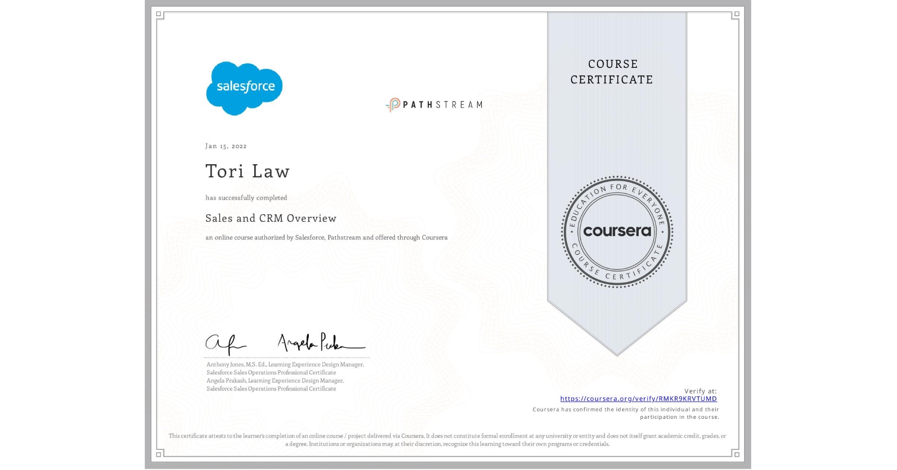 View certificate for Tori Law, Sales and CRM Overview, an online non-credit course authorized by Salesforce & Pathstream and offered through Coursera