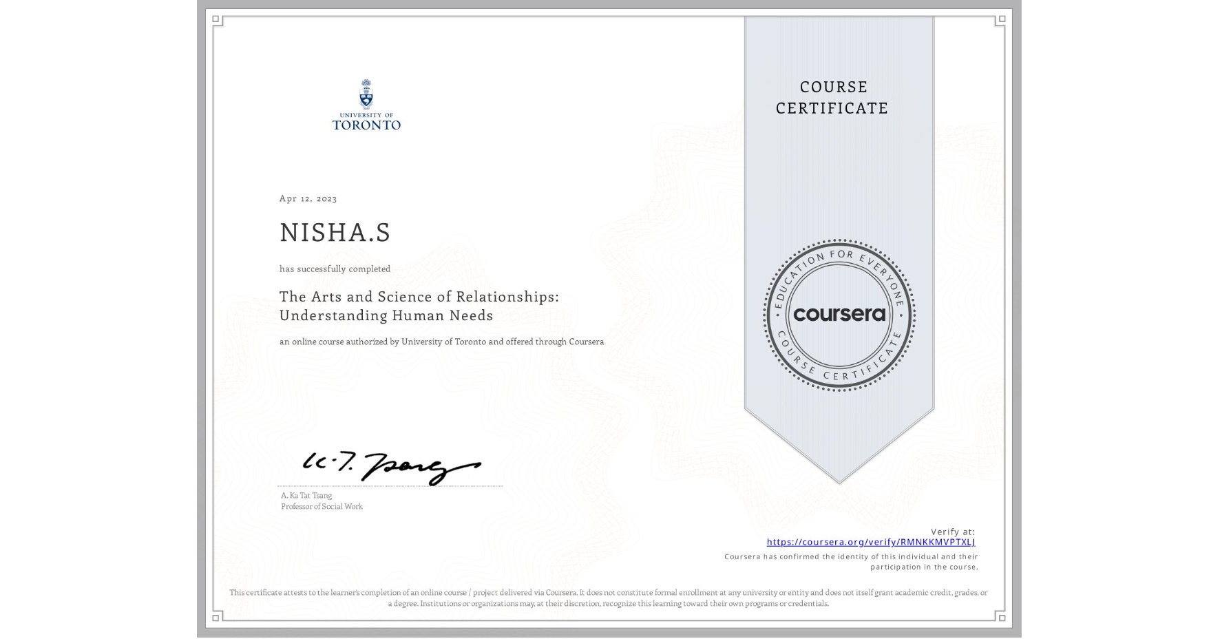View certificate for NISHA.S , The Arts and Science of Relationships: Understanding Human Needs, an online non-credit course authorized by University of Toronto and offered through Coursera