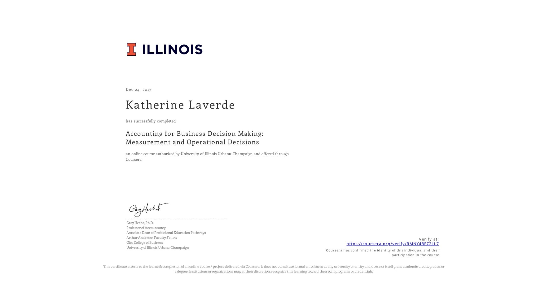 View certificate for Katherine Laverde, Accounting for Business Decision Making: Measurement and Operational Decisions, an online non-credit course authorized by University of Illinois Urbana-Champaign and offered through Coursera