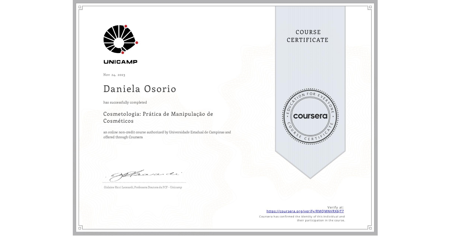 View certificate for Daniela Osorio, Cosmetologia: Prática de Manipulação de Cosméticos, an online non-credit course authorized by Universidade Estadual de Campinas and offered through Coursera