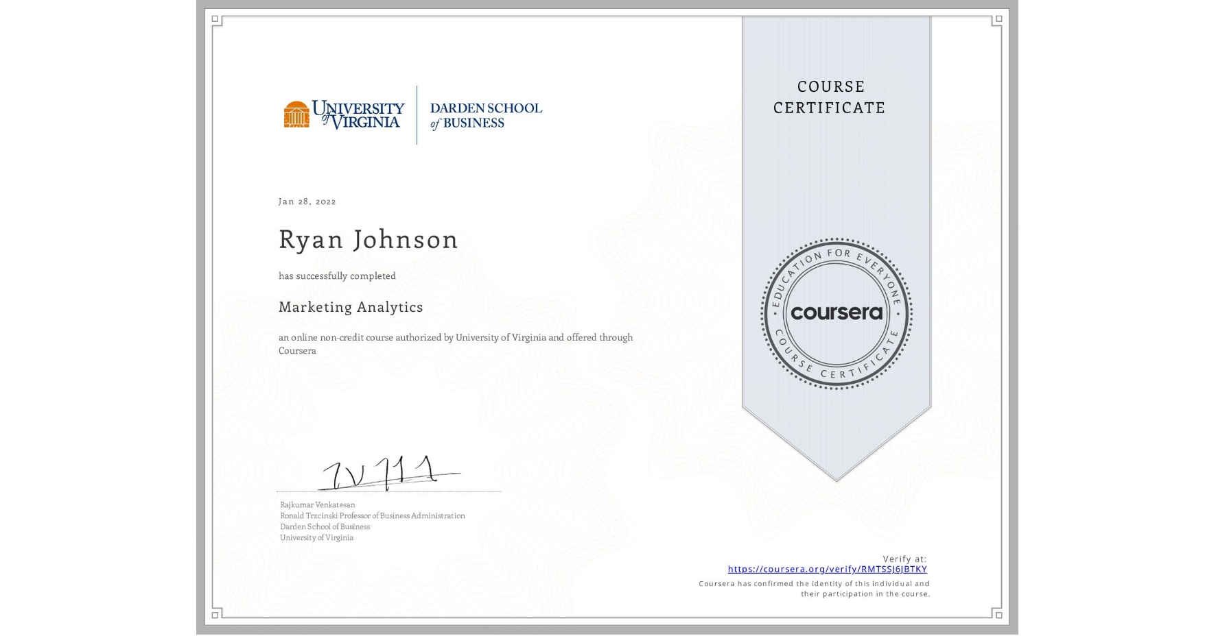 View certificate for Ryan Johnson, Marketing Analytics, an online non-credit course authorized by University of Virginia and offered through Coursera