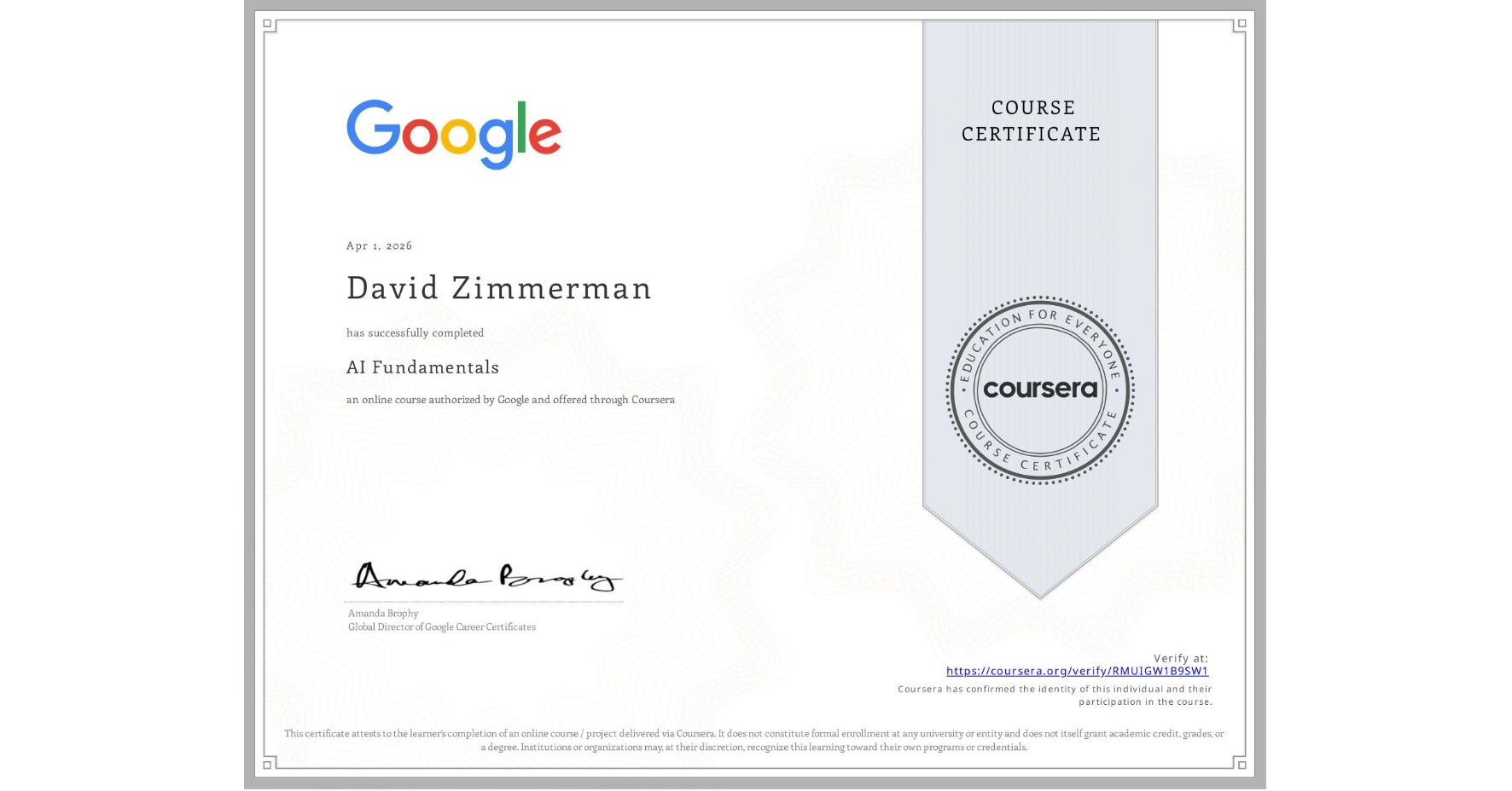 View certificate for David Zimmerman, AI Fundamentals, an online non-credit course authorized by Google and offered through Coursera