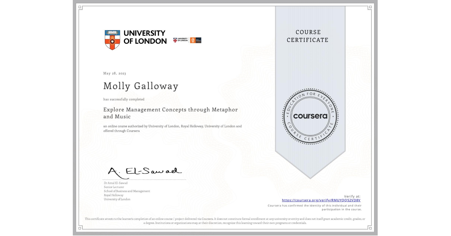 View certificate for Molly Galloway, Explore Management Concepts through Metaphor and Music, an online non-credit course authorized by University of London & Royal Holloway, University of London and offered through Coursera