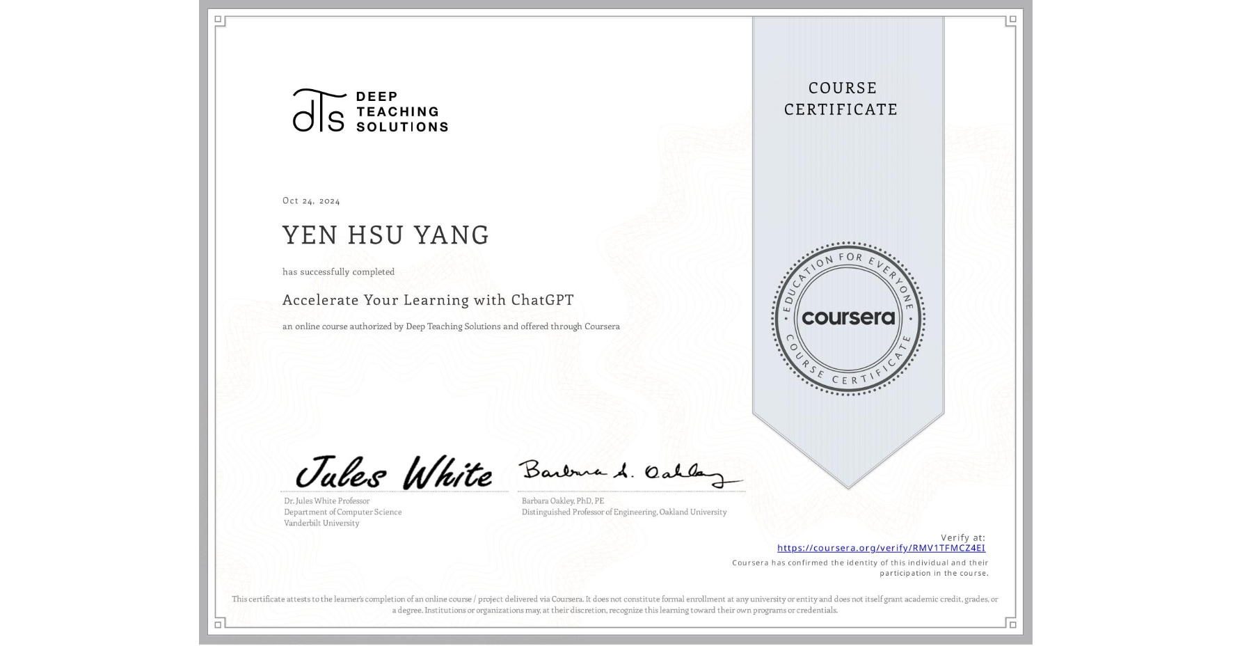 View certificate for YEN HSU YANG, Accelerate Your Learning with ChatGPT, an online non-credit course authorized by Deep Teaching Solutions and offered through Coursera