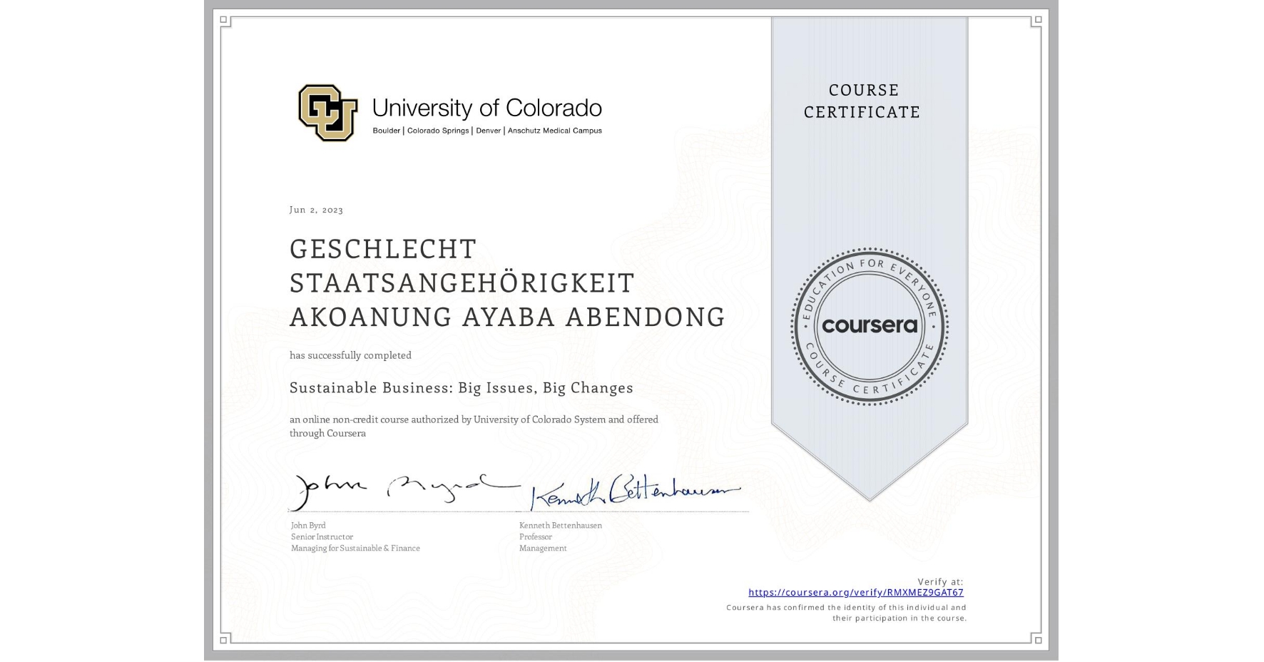 View certificate for GESCHLECHT STAATSANGEHÖRIGKEIT  AKOANUNG AYABA ABENDONG, Sustainable Business: Big Issues, Big Changes, an online non-credit course authorized by University of Colorado System and offered through Coursera