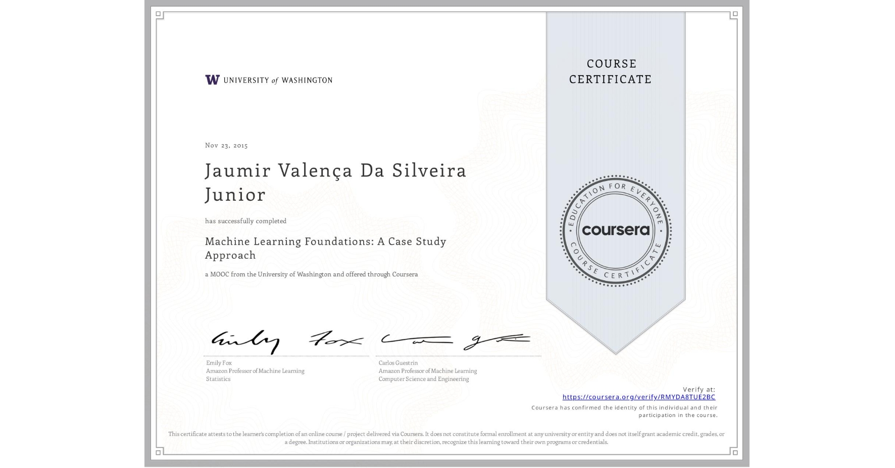 View certificate for Jaumir Valença Da Silveira Junior, Machine Learning Foundations: A Case Study Approach, an online non-credit course authorized by University of Washington and offered through Coursera
