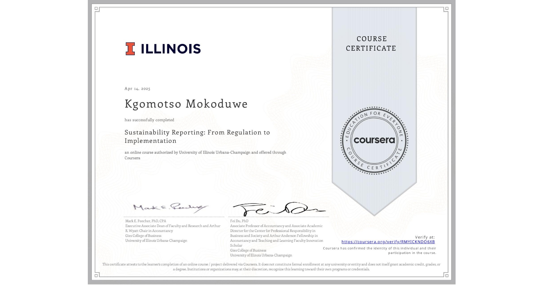 View certificate for Kgomotso Mokoduwe, Sustainability Reporting: From Regulation to Implementation, an online non-credit course authorized by University of Illinois Urbana-Champaign and offered through Coursera