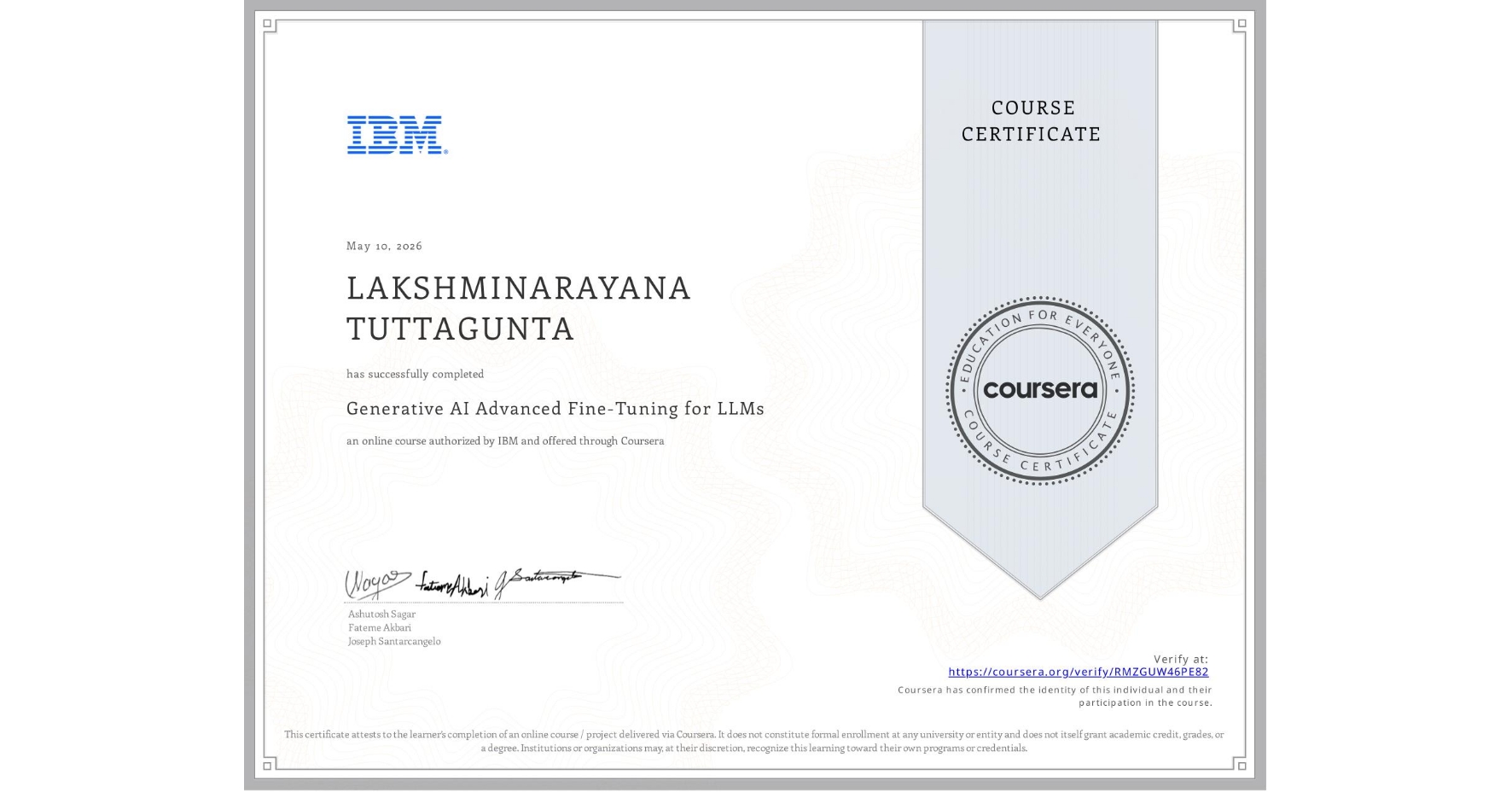 View certificate for LAKSHMINARAYANA TUTTAGUNTA, Generative AI Advanced Fine-Tuning for LLMs, an online non-credit course authorized by IBM and offered through Coursera