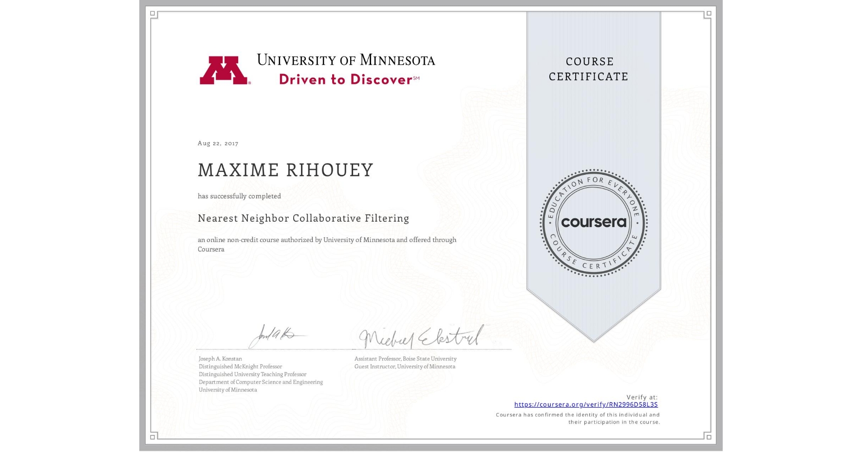 View certificate for MAXIME RIHOUEY, Nearest Neighbor Collaborative Filtering, an online non-credit course authorized by University of Minnesota and offered through Coursera