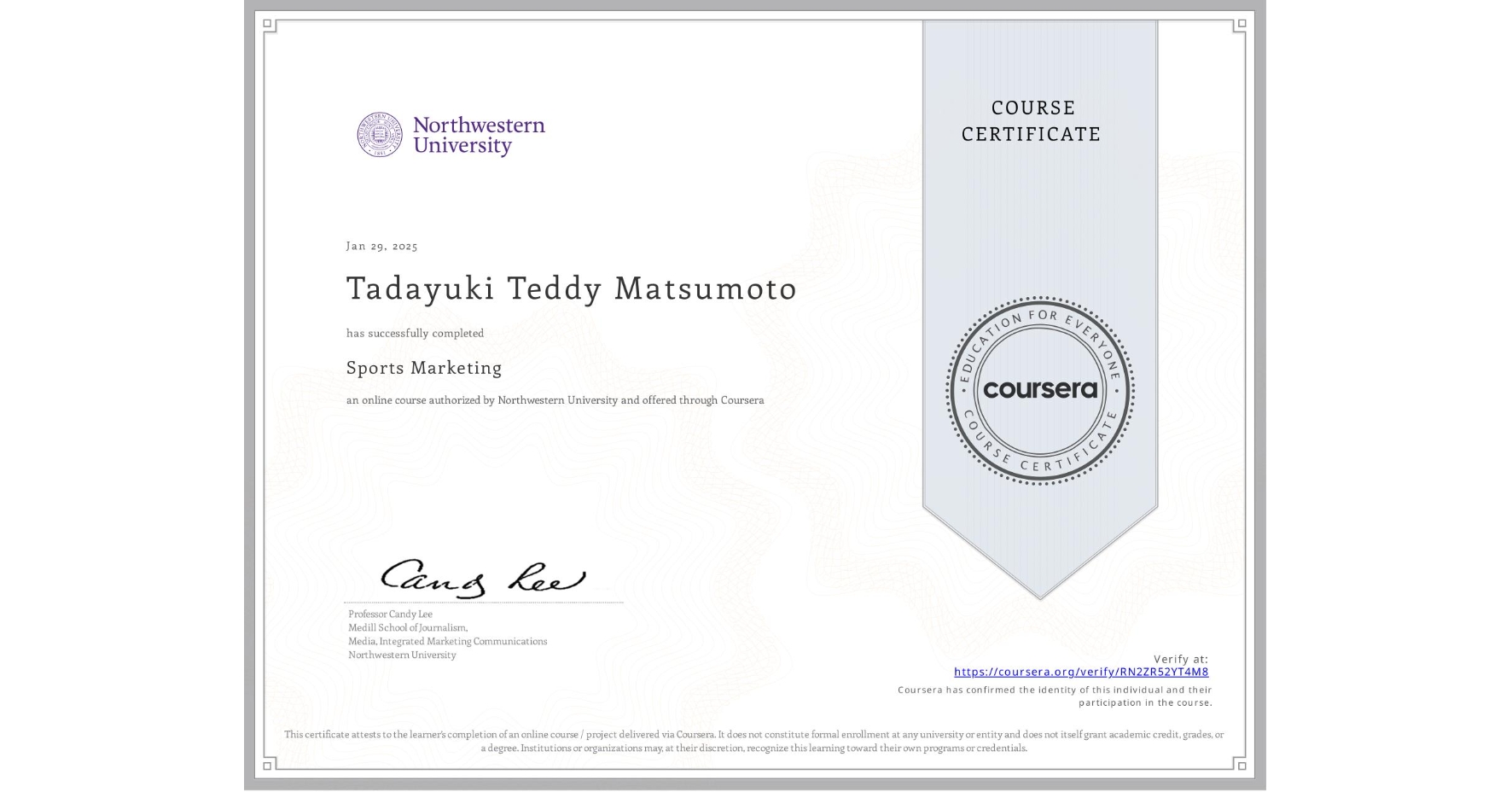 View certificate for Tadayuki Teddy Matsumoto, Sports Marketing, an online non-credit course authorized by Northwestern University and offered through Coursera