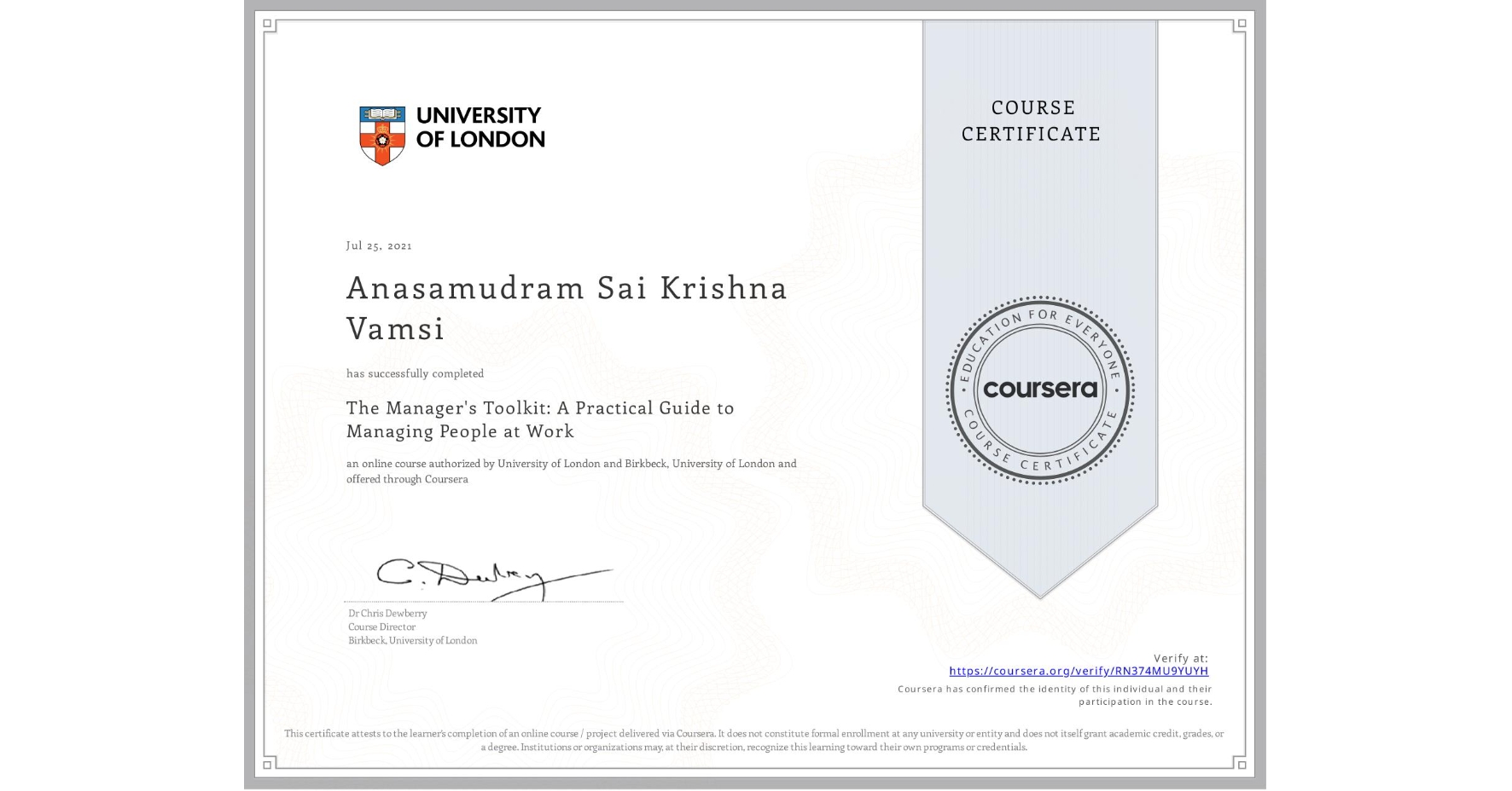 View certificate for Anasamudram Sai Krishna Vamsi, The Manager's Toolkit: A Practical Guide to Managing People at Work, an online non-credit course authorized by University of London & Birkbeck, University of London and offered through Coursera
