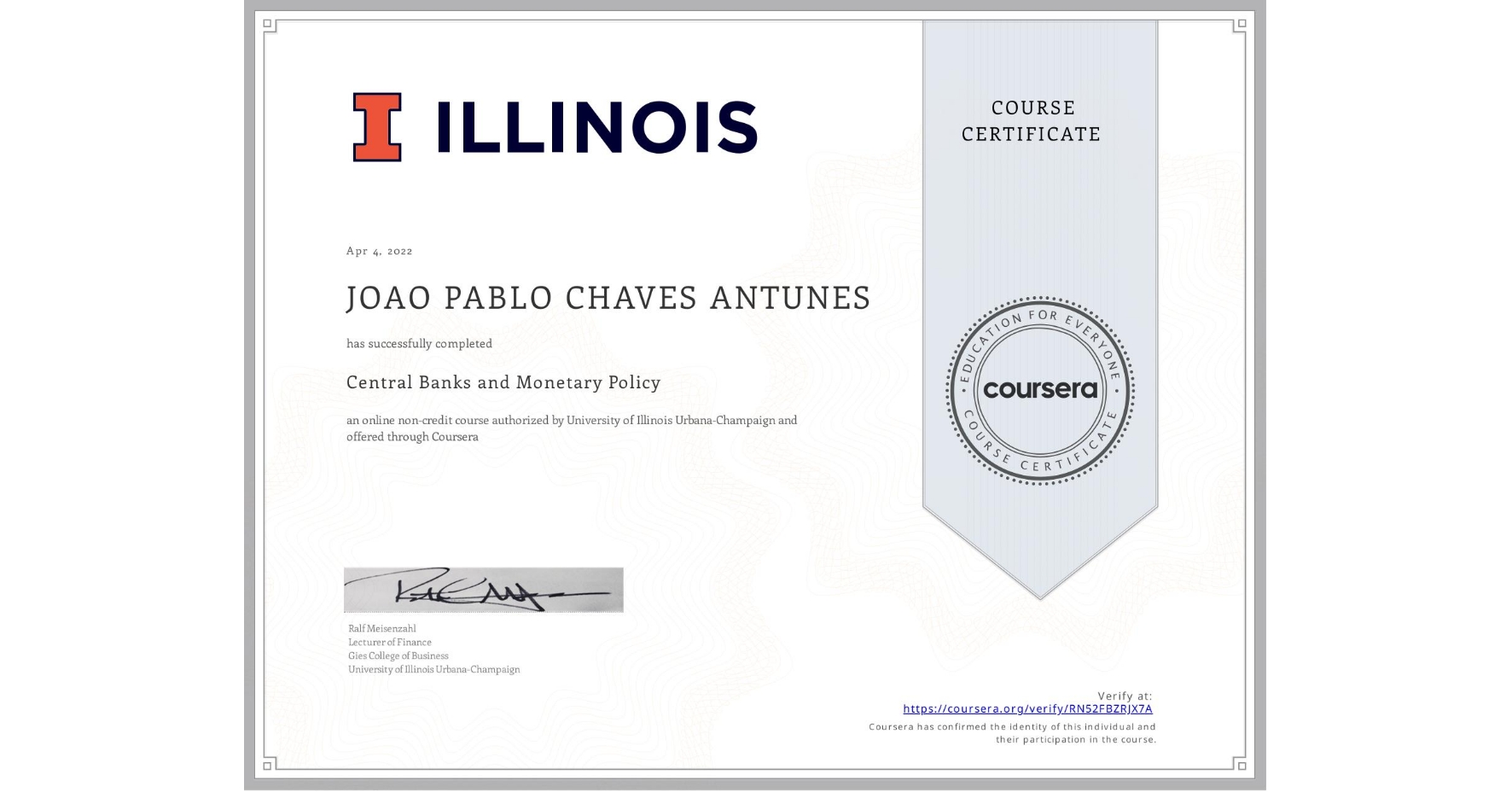 View certificate for JOAO PABLO CHAVES ANTUNES, Central Banks and Monetary Policy, an online non-credit course authorized by University of Illinois Urbana-Champaign and offered through Coursera