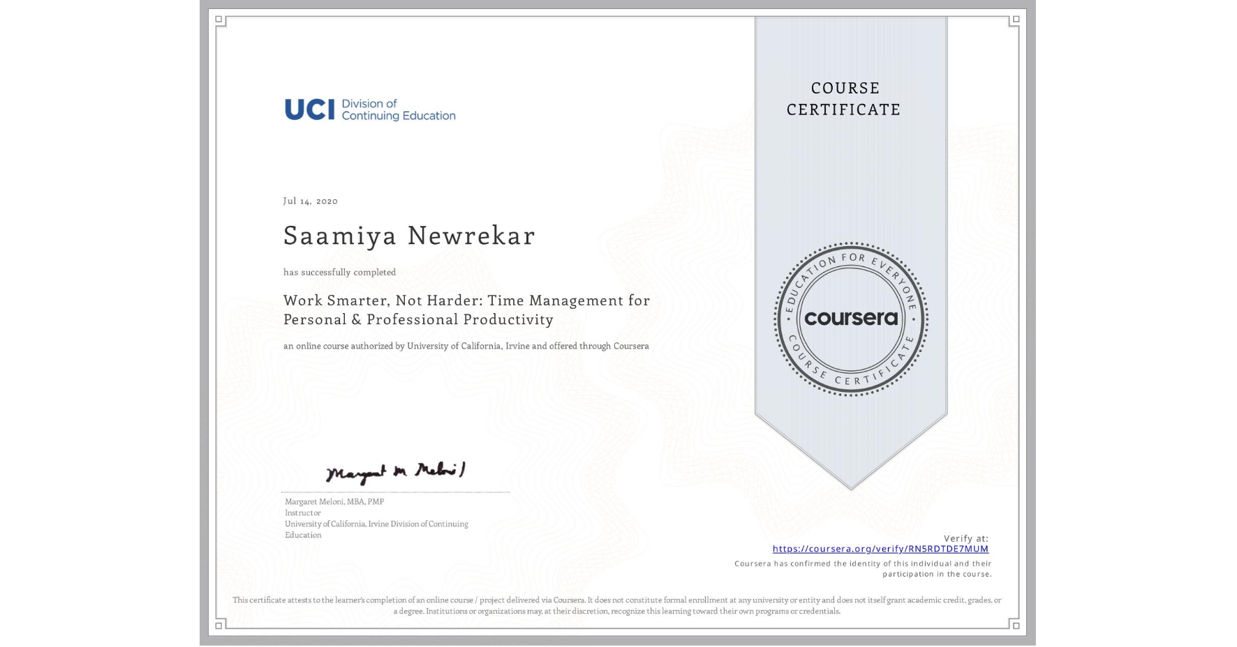 View certificate for Saamiya Newrekar, Work Smarter, Not Harder: Time Management for Personal & Professional Productivity, an online non-credit course authorized by University of California, Irvine and offered through Coursera