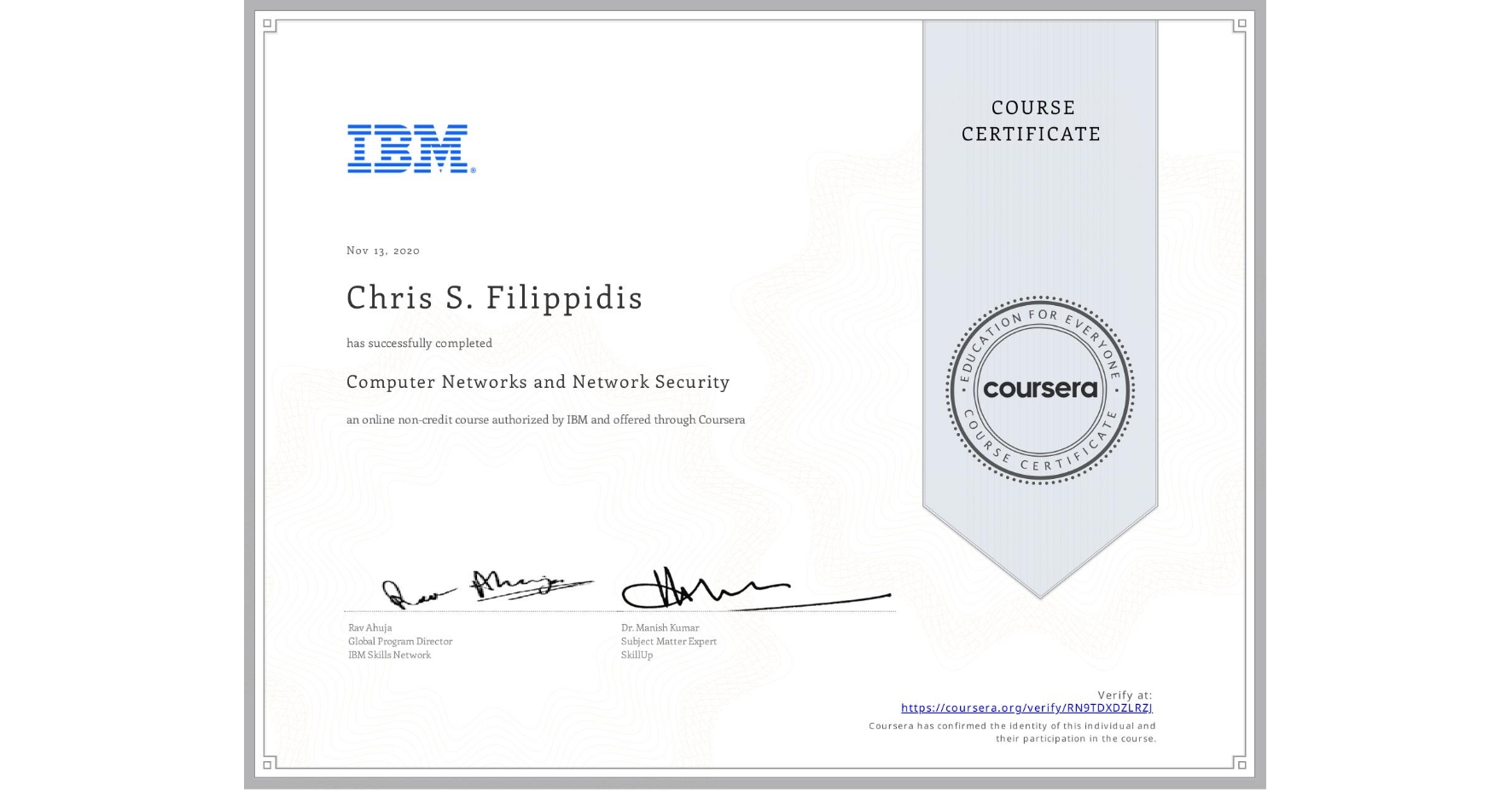 View certificate for Chris S. Filippidis, Computer Networks and Network Security, an online non-credit course authorized by IBM and offered through Coursera