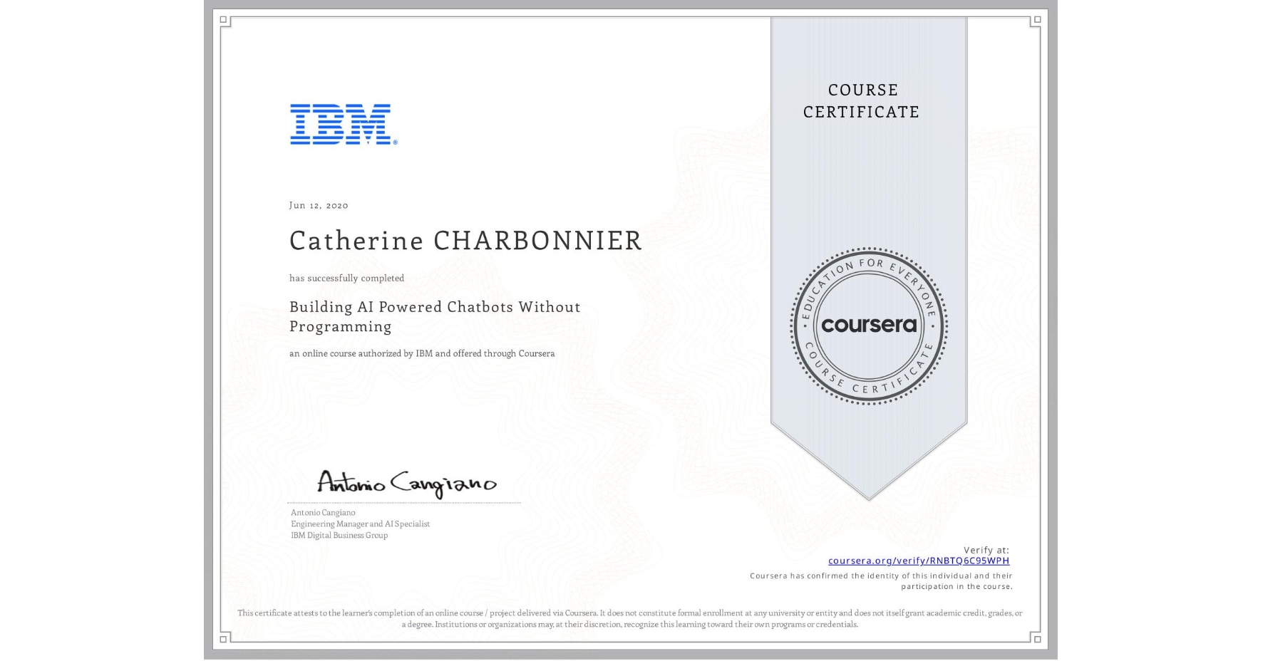 View certificate for Catherine CHARBONNIER, Building AI Powered Chatbots Without Programming, an online non-credit course authorized by IBM and offered through Coursera