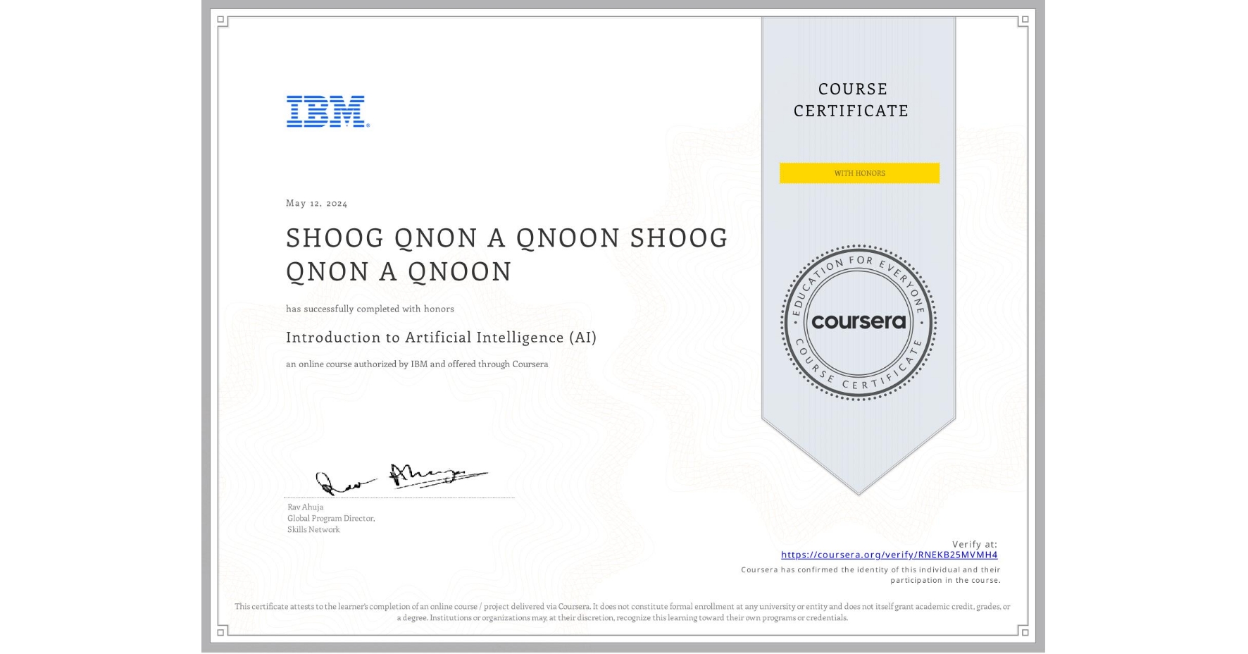View certificate for SHOOG QNON A QNOON SHOOG QNON A QNOON, Introduction to Artificial Intelligence (AI), an online non-credit course authorized by IBM and offered through Coursera