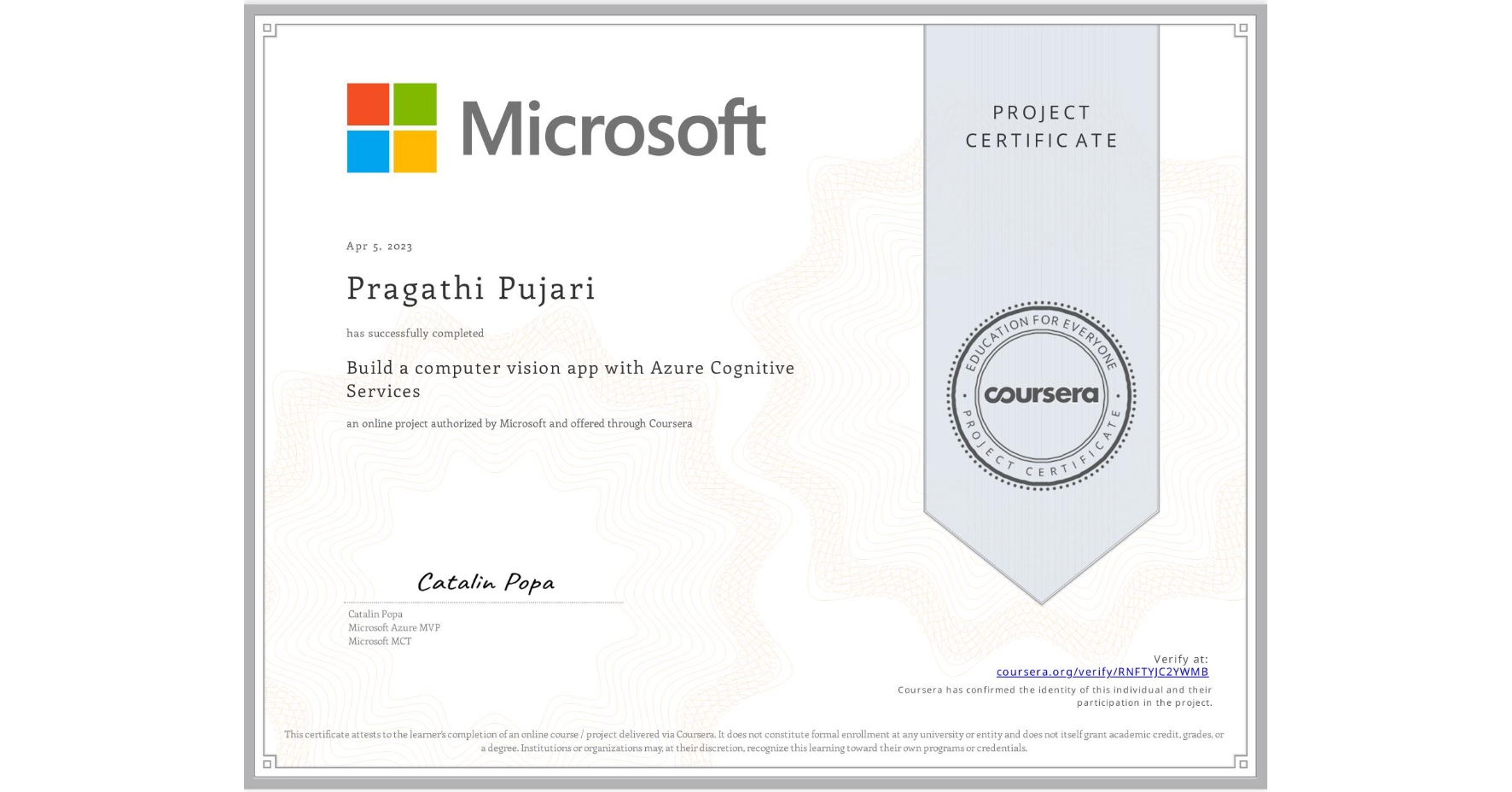 View certificate for Pragathi Pujari, Build a computer vision app with Azure Cognitive Services, an online non-credit course authorized by Microsoft and offered through Coursera