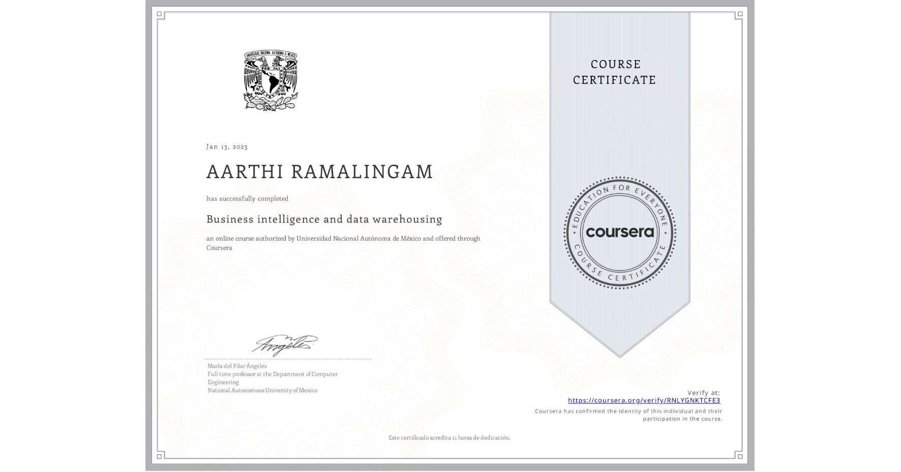 View certificate for AARTHI RAMALINGAM, Business intelligence and data warehousing, an online non-credit course authorized by Universidad Nacional Autónoma de México and offered through Coursera