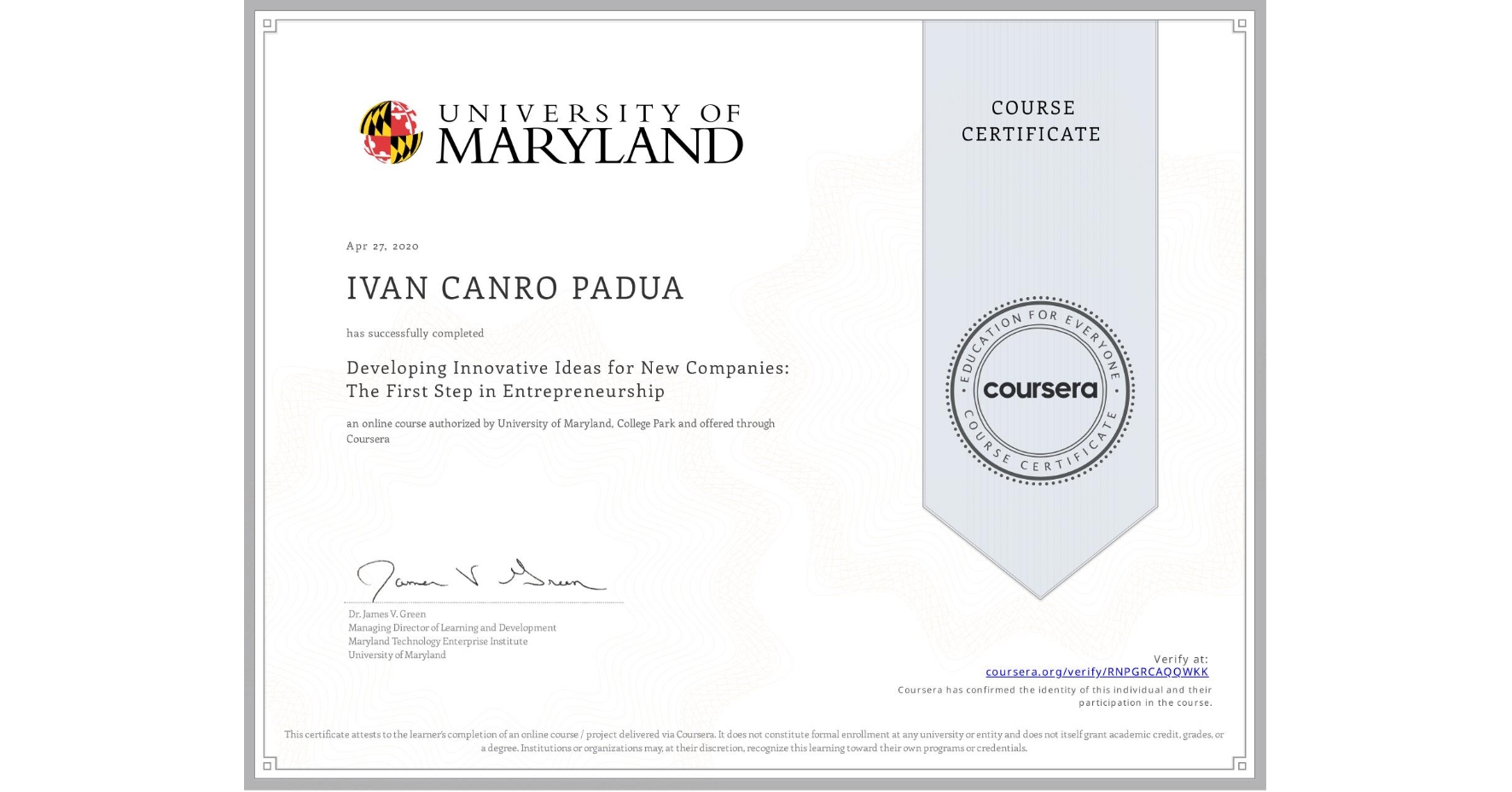 View certificate for IVAN CANRO PADUA, Developing Innovative Ideas for New Companies: The First Step in Entrepreneurship, an online non-credit course authorized by University of Maryland, College Park and offered through Coursera
