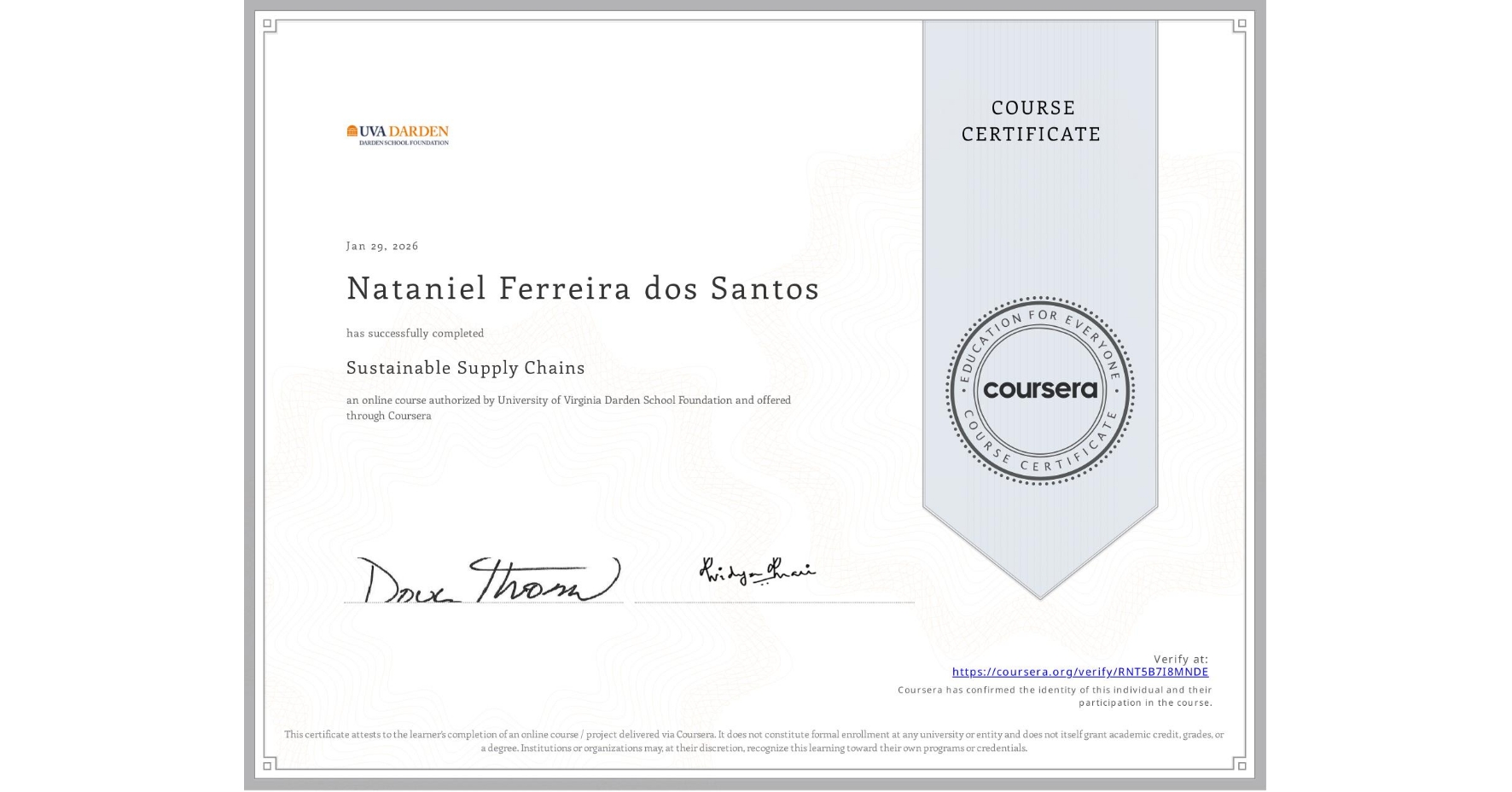 View certificate for Nataniel Ferreira dos Santos, Sustainable Supply Chains, an online non-credit course authorized by University of Virginia Darden School Foundation and offered through Coursera