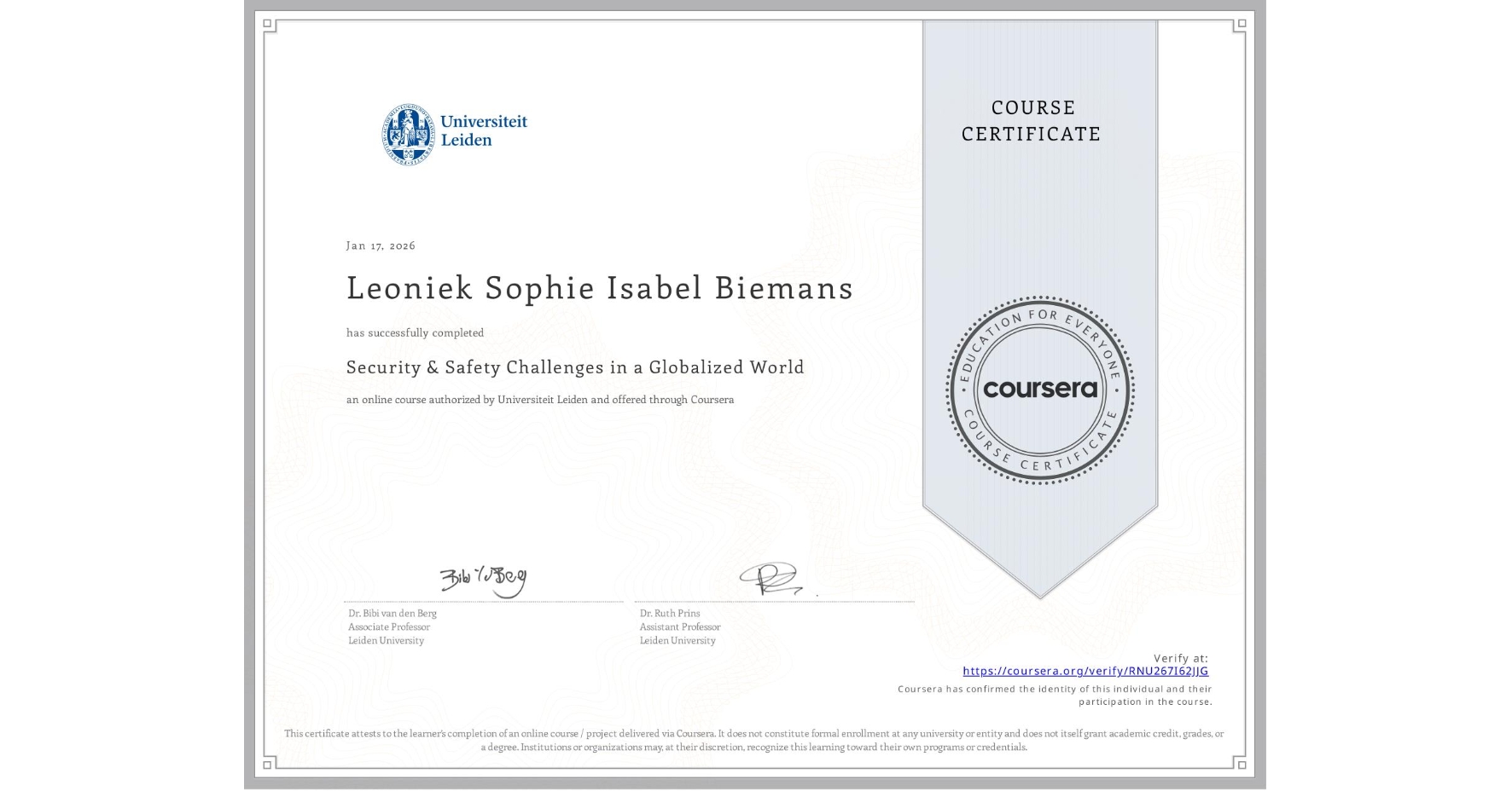 View certificate for Leoniek Sophie Isabel Biemans, Security & Safety Challenges in a Globalized World, an online non-credit course authorized by Universiteit Leiden and offered through Coursera