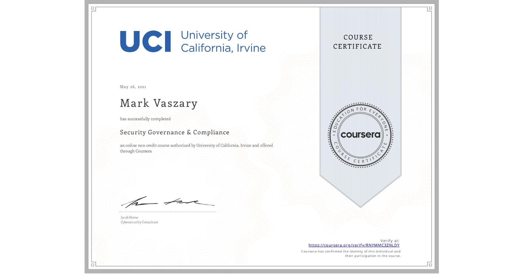 View certificate for Mark Vaszary, Security Governance & Compliance, an online non-credit course authorized by University of California, Irvine and offered through Coursera