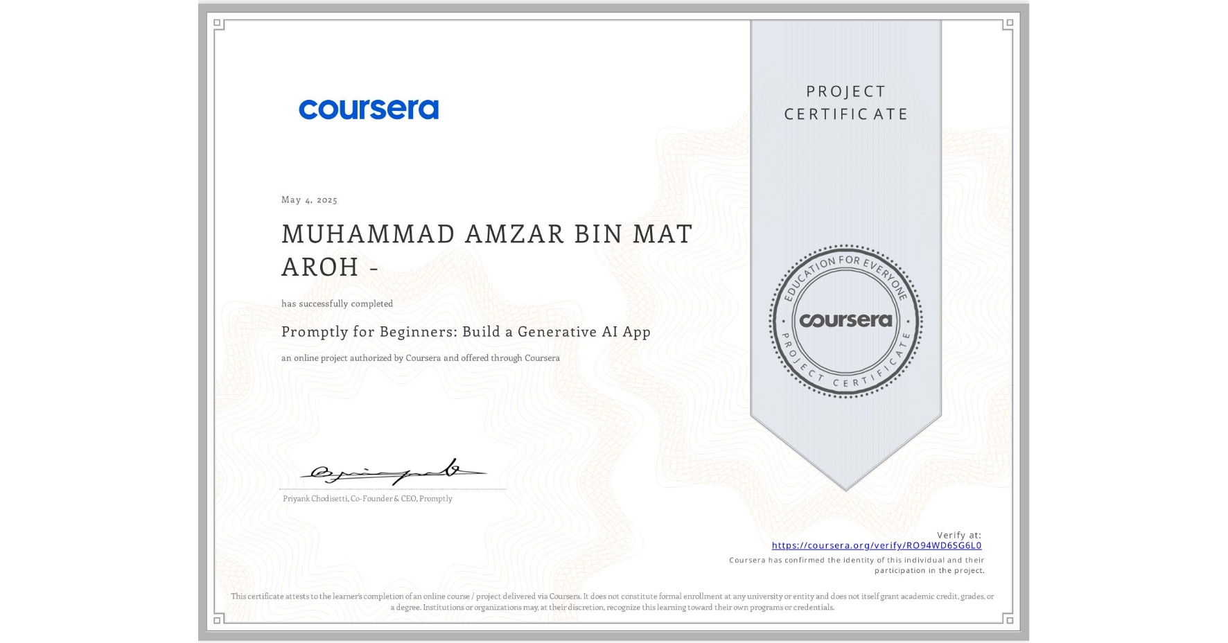 View certificate for MUHAMMAD AMZAR BIN MAT AROH -, Promptly for Beginners: Build a Generative AI App, an online non-credit course authorized by Coursera and offered through Coursera