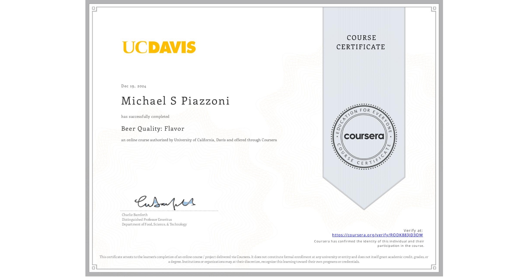 View certificate for Michael S Piazzoni, Beer Quality: Flavor, an online non-credit course authorized by University of California, Davis and offered through Coursera