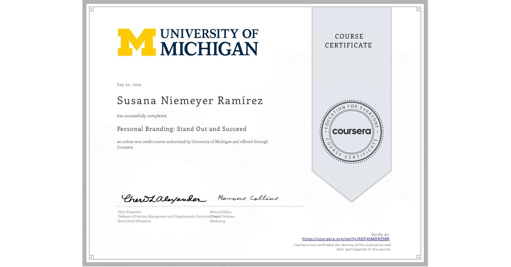 View certificate for Susana Niemeyer Ramírez, Personal Branding: Stand Out and Succeed , an online non-credit course authorized by University of Michigan and offered through Coursera