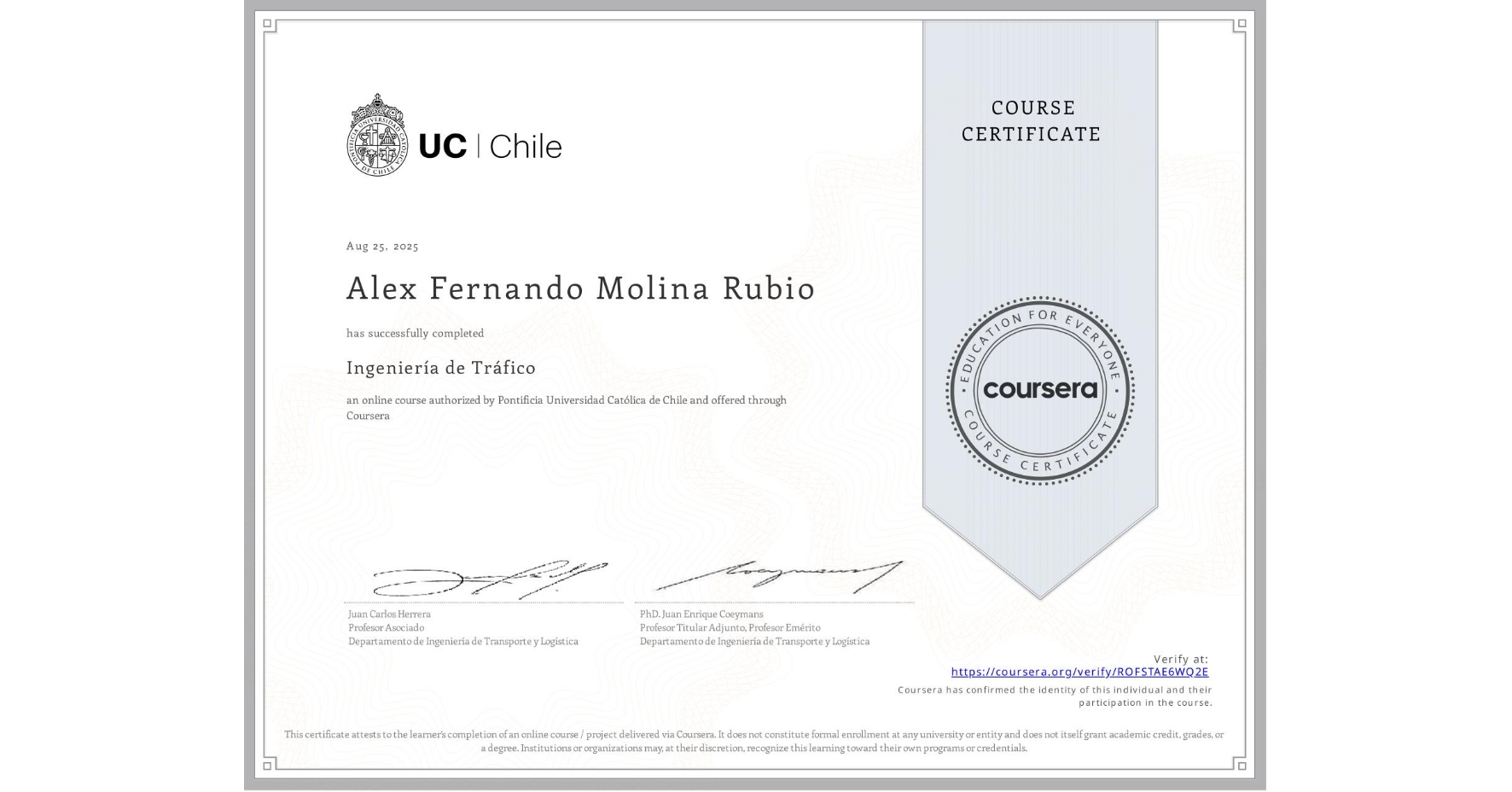 View certificate for Alex Fernando Molina Rubio, Ingeniería de Tráfico, an online non-credit course authorized by Pontificia Universidad Católica de Chile and offered through Coursera
