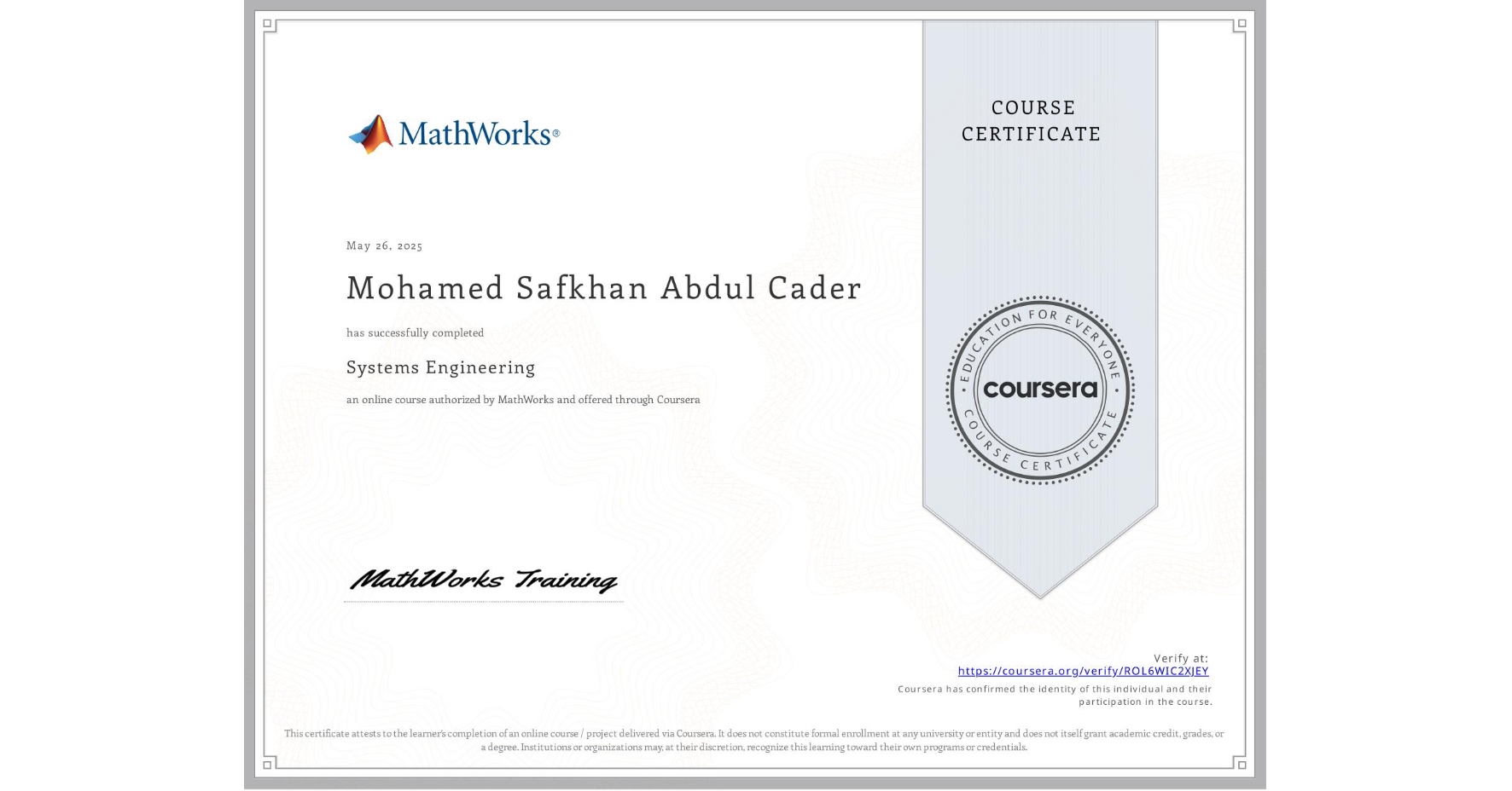 View certificate for Mohamed Safkhan Abdul Cader, Systems Engineering, an online non-credit course authorized by MathWorks and offered through Coursera