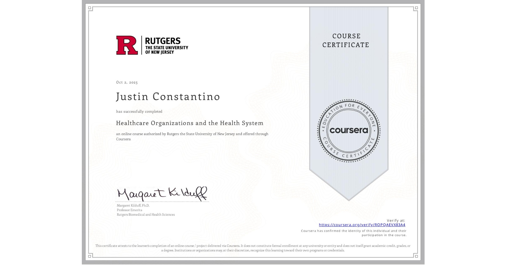 View certificate for Justin Constantino, Healthcare Organizations and the Health System, an online non-credit course authorized by Rutgers the State University of New Jersey and offered through Coursera