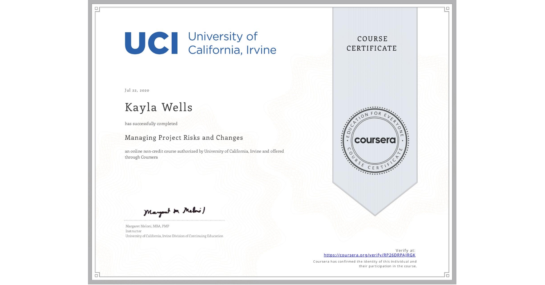 View certificate for Kayla Wells, Managing Project Risks and Changes, an online non-credit course authorized by University of California, Irvine and offered through Coursera