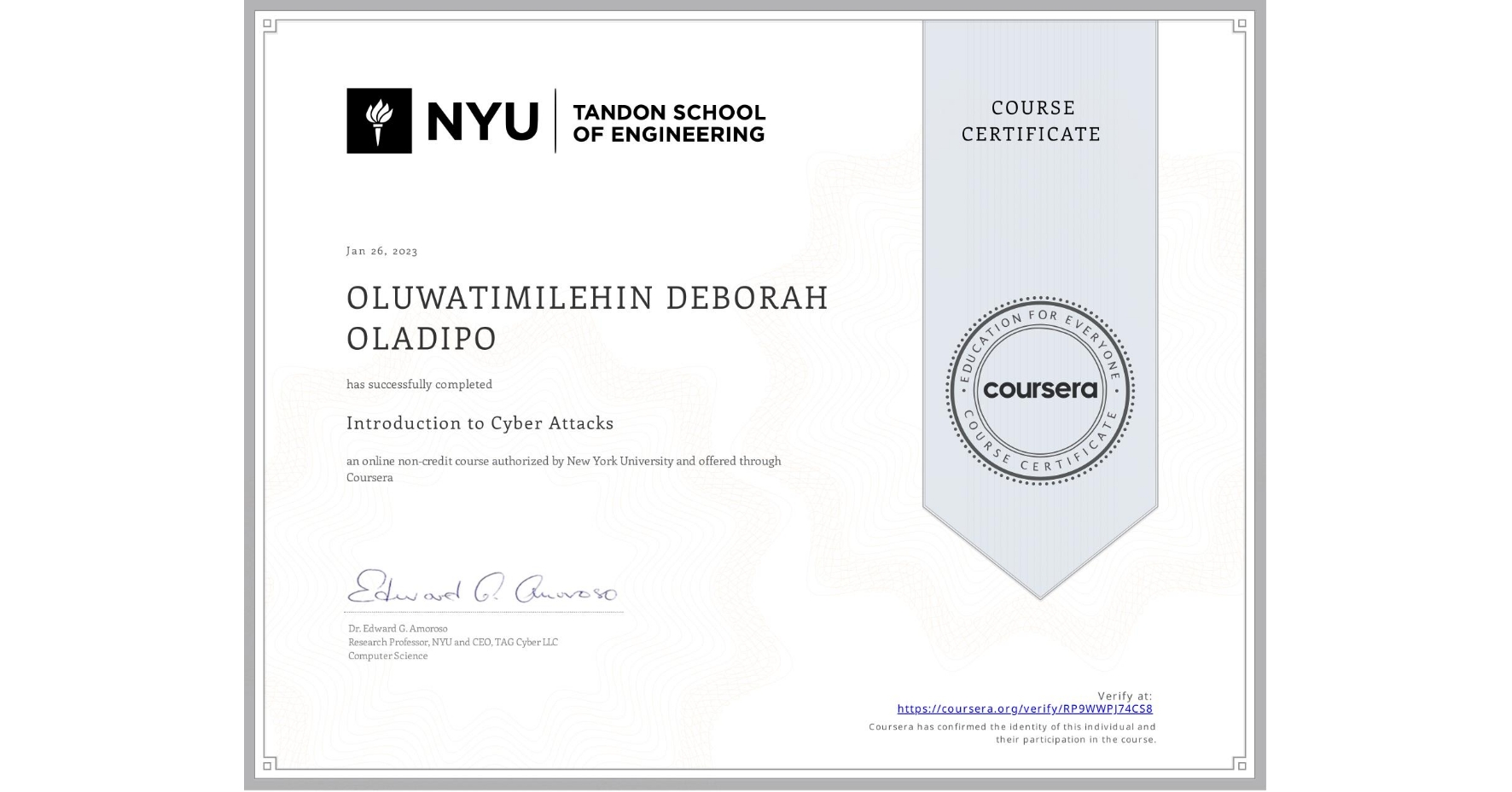 View certificate for OLUWATIMILEHIN DEBORAH OLADIPO, Introduction to Cyber Attacks, an online non-credit course authorized by New York University and offered through Coursera