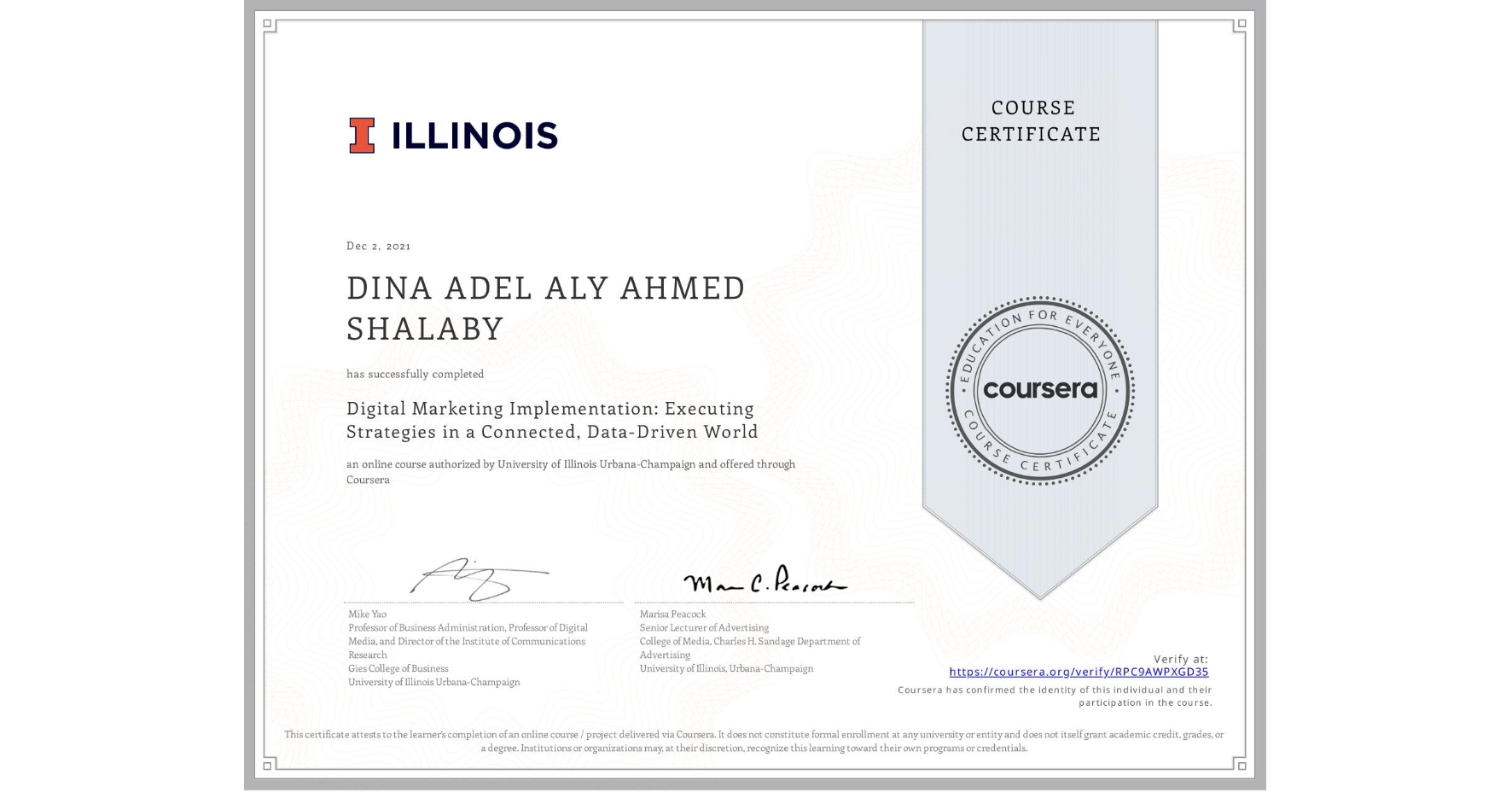View certificate for DINA ADEL ALY AHMED SHALABY, Digital Marketing Implementation: Executing Strategies in a Connected, Data-Driven World, an online non-credit course authorized by University of Illinois Urbana-Champaign and offered through Coursera