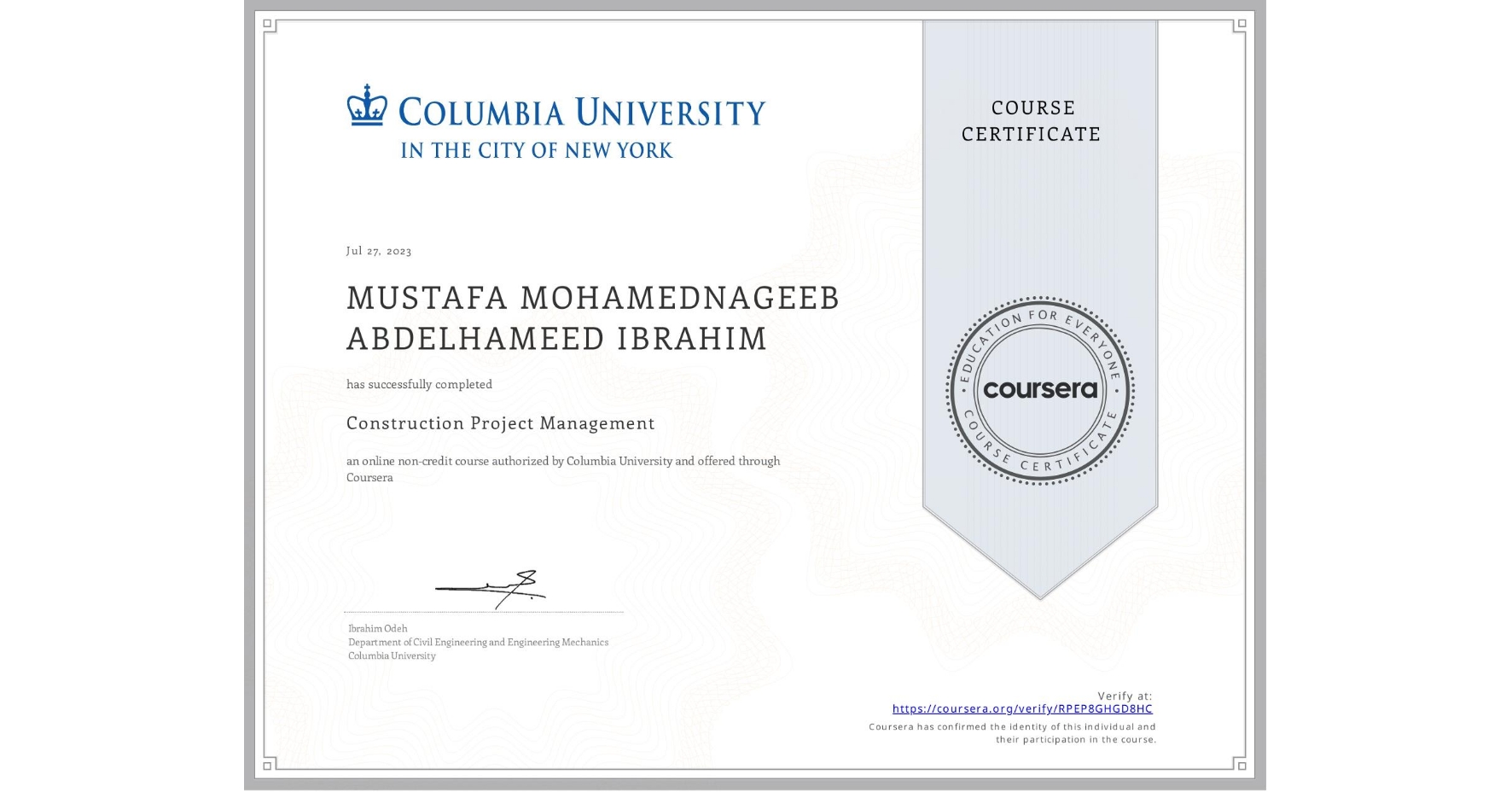 View certificate for MUSTAFA MOHAMEDNAGEEB ABDELHAMEED IBRAHIM, Construction Project Management, an online non-credit course authorized by Columbia University and offered through Coursera
