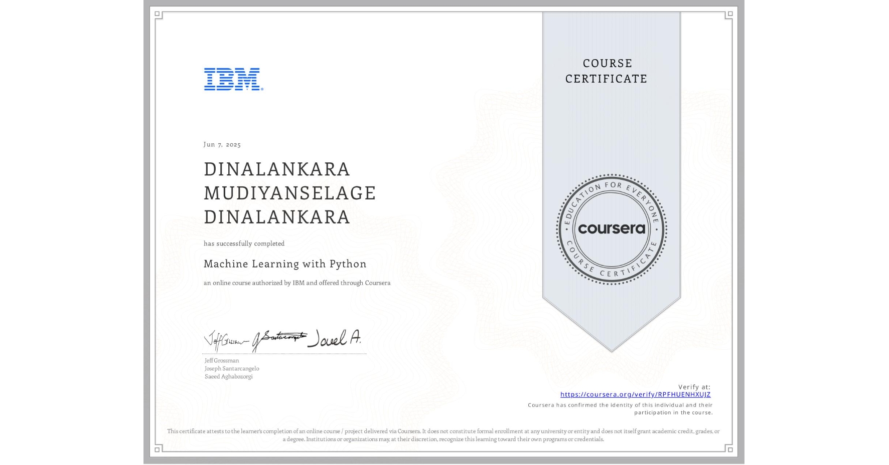 View certificate for DINALANKARA MUDIYANSELAGE DINALANKARA, Machine Learning with Python, an online non-credit course authorized by IBM and offered through Coursera